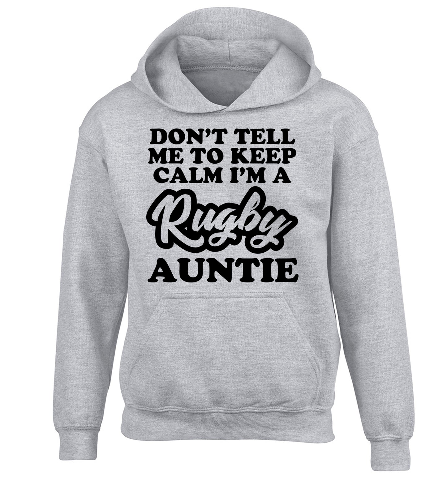 Don't tell me keep calm I'm a rugby auntie children's grey hoodie 12-13 Years