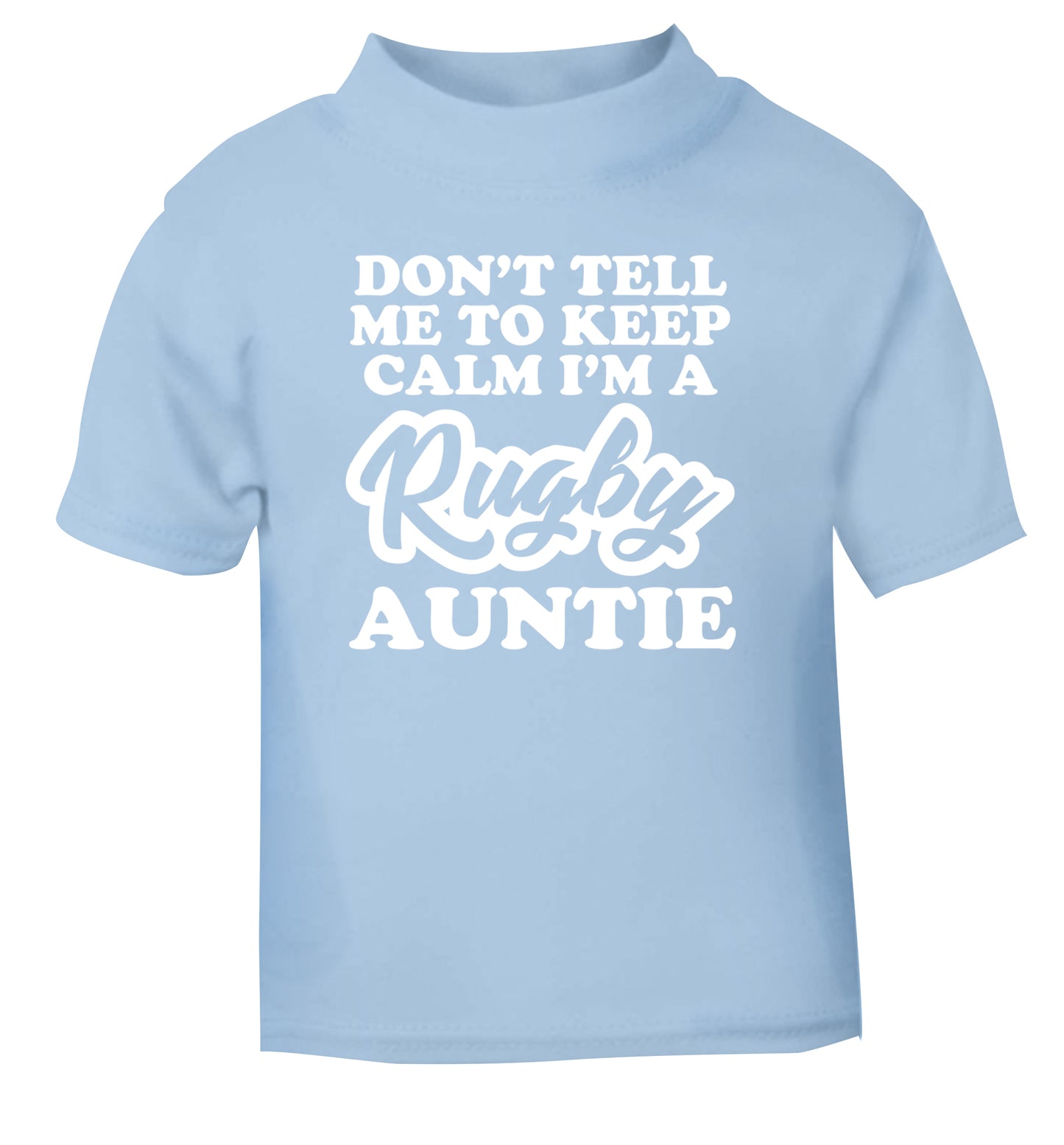 Don't tell me keep calm I'm a rugby auntie light blue Baby Toddler Tshirt 2 Years