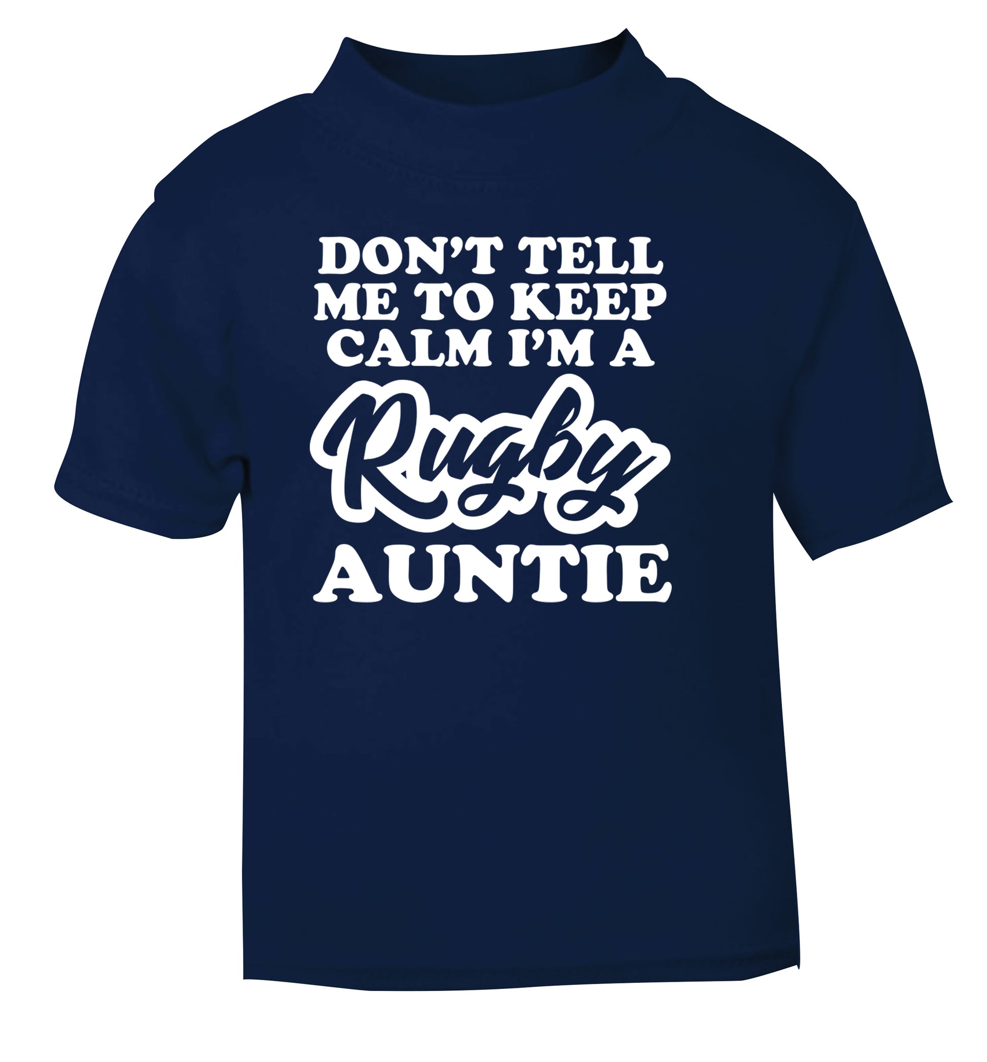 Don't tell me keep calm I'm a rugby auntie navy Baby Toddler Tshirt 2 Years