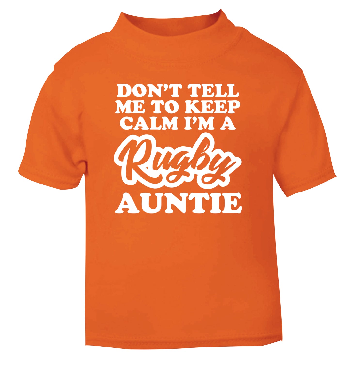 Don't tell me keep calm I'm a rugby auntie orange Baby Toddler Tshirt 2 Years