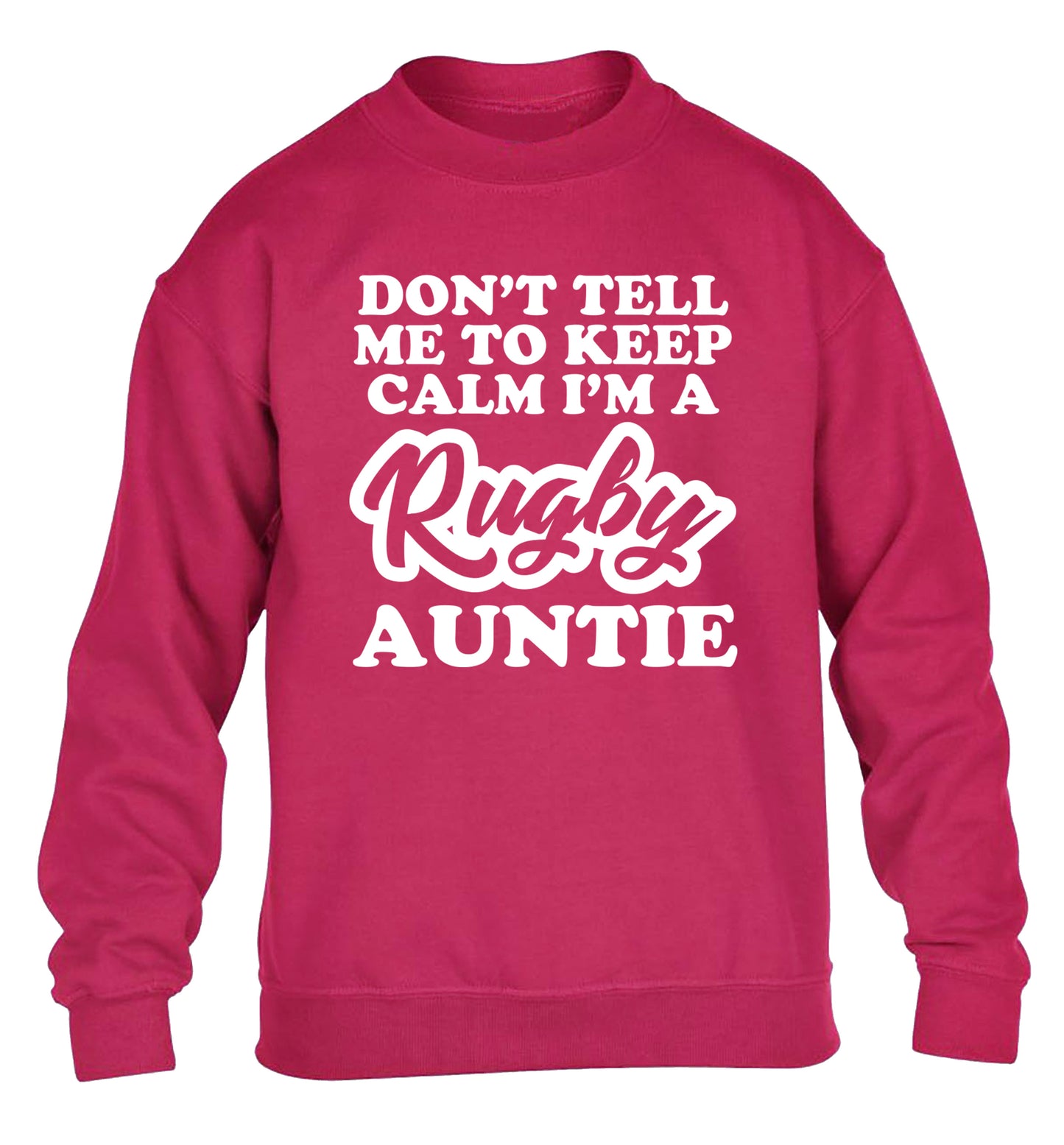 Don't tell me keep calm I'm a rugby auntie children's pink sweater 12-13 Years