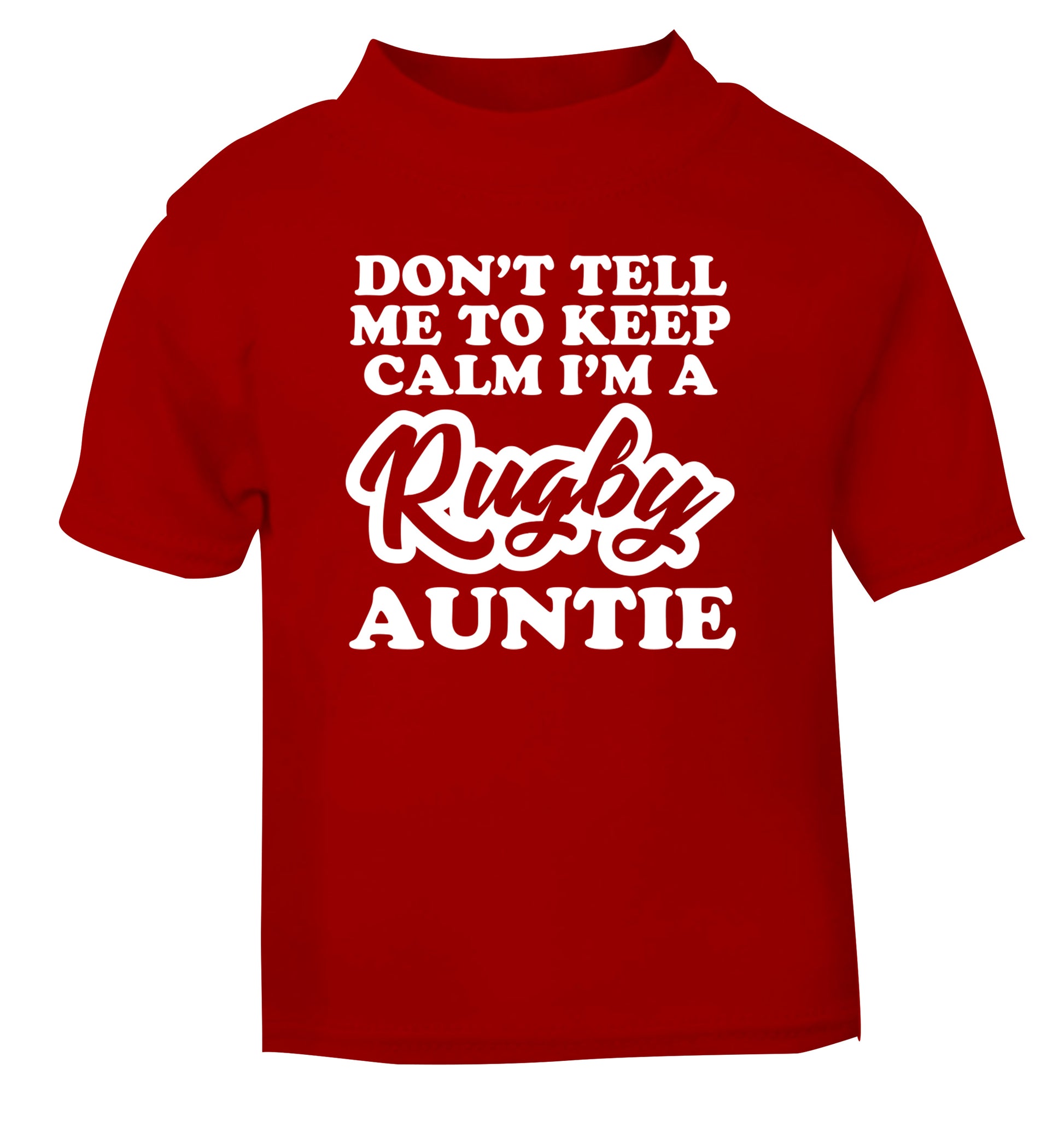 Don't tell me keep calm I'm a rugby auntie red Baby Toddler Tshirt 2 Years