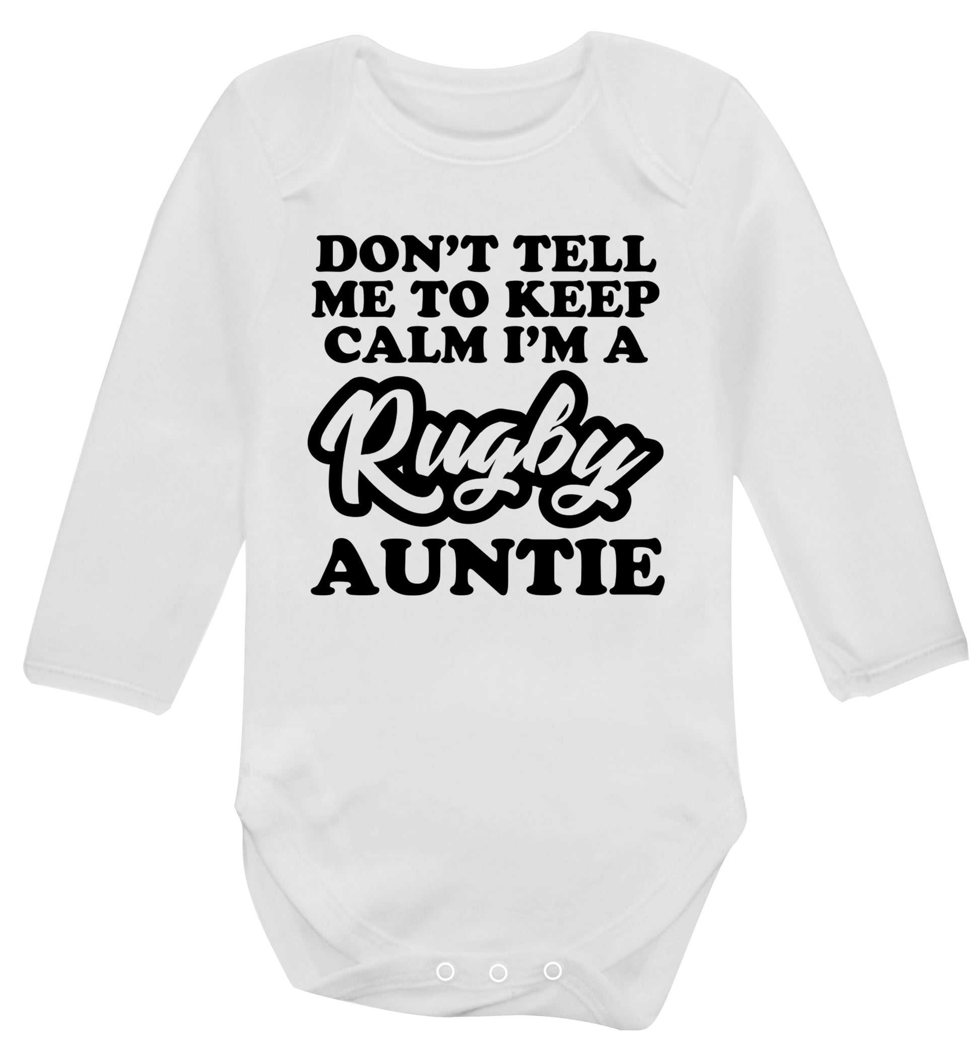Don't tell me keep calm I'm a rugby auntie Baby Vest long sleeved white 6-12 months