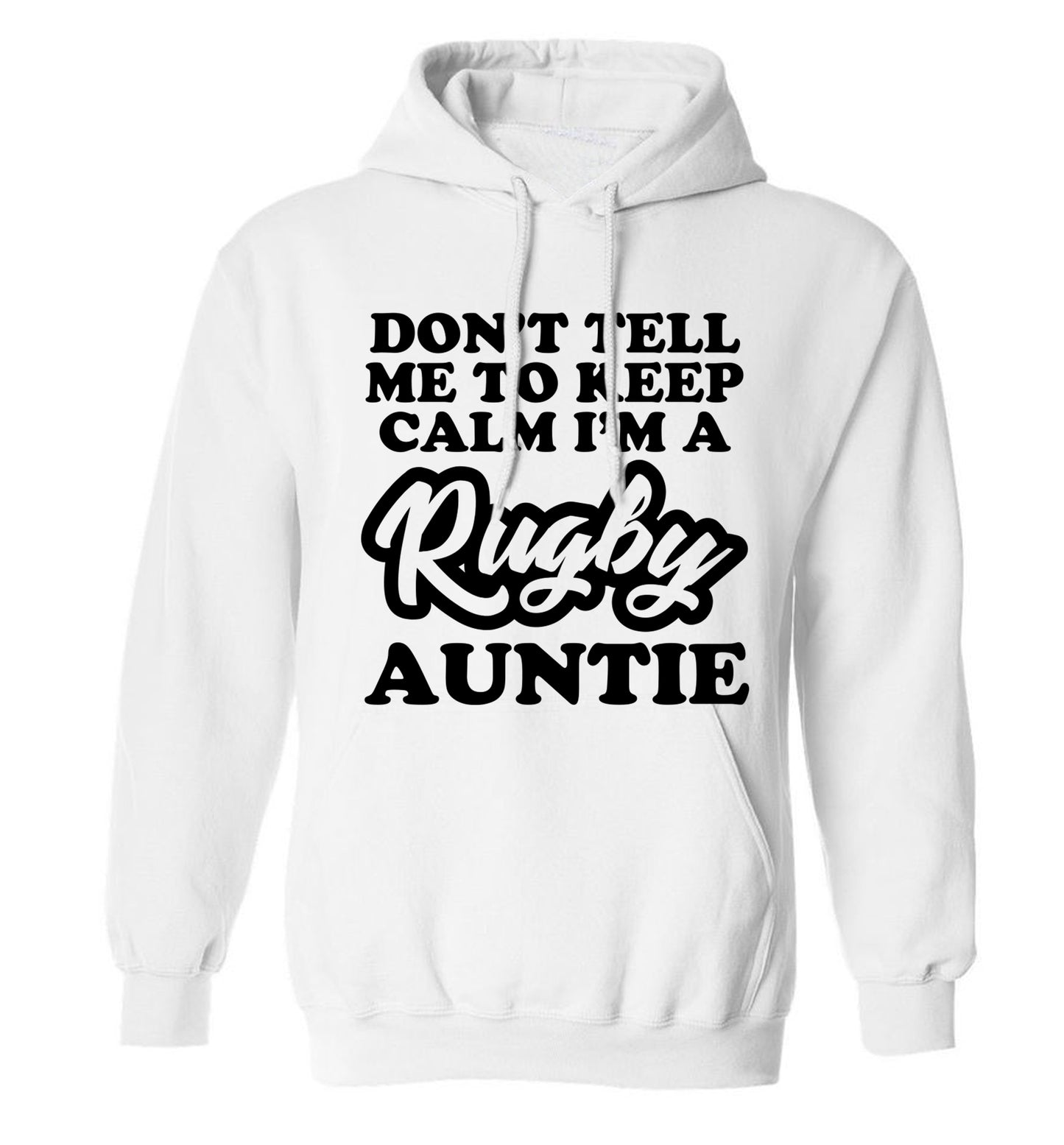 Don't tell me keep calm I'm a rugby auntie adults unisex white hoodie 2XL