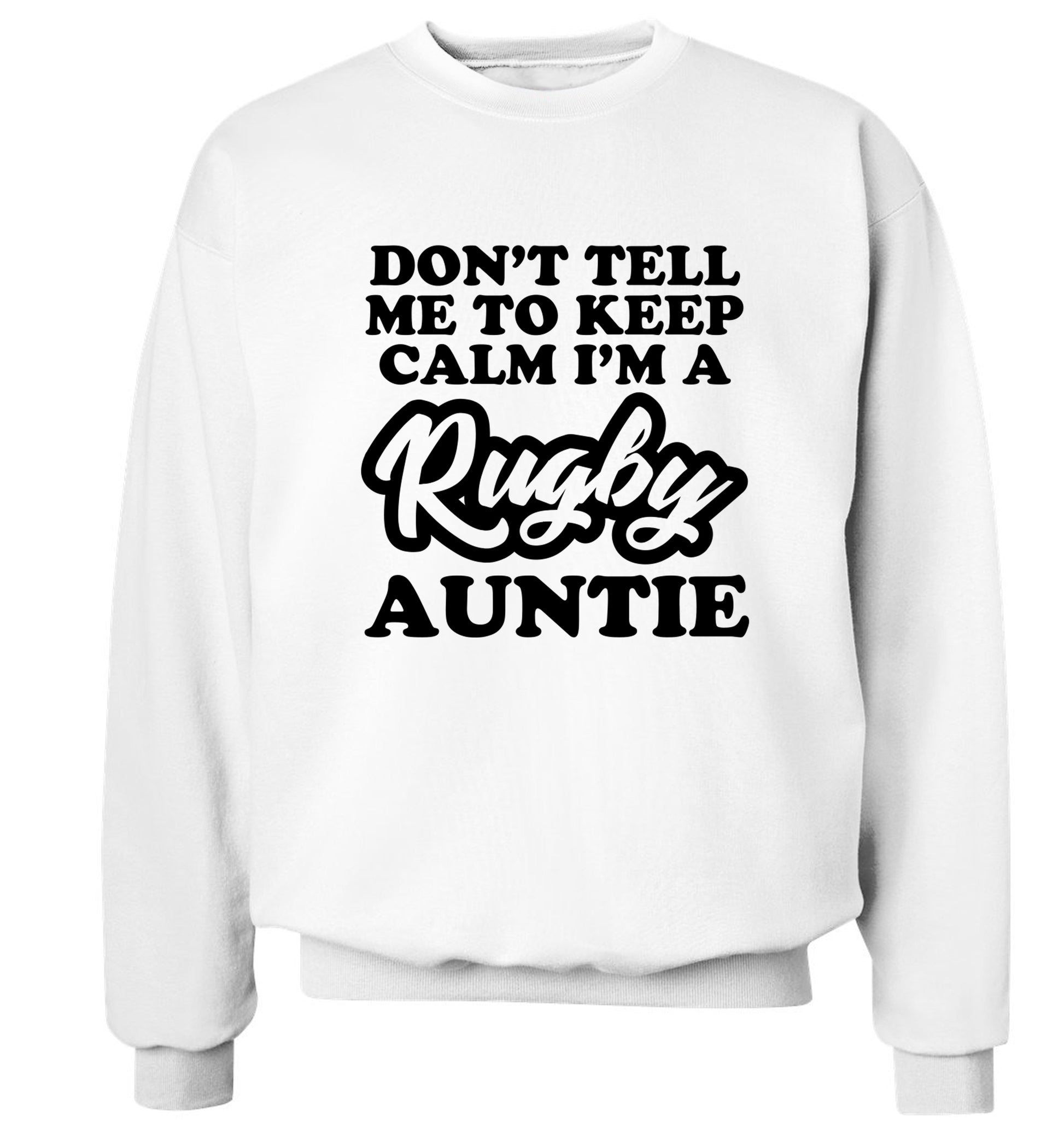 Don't tell me keep calm I'm a rugby auntie Adult's unisex white Sweater 2XL