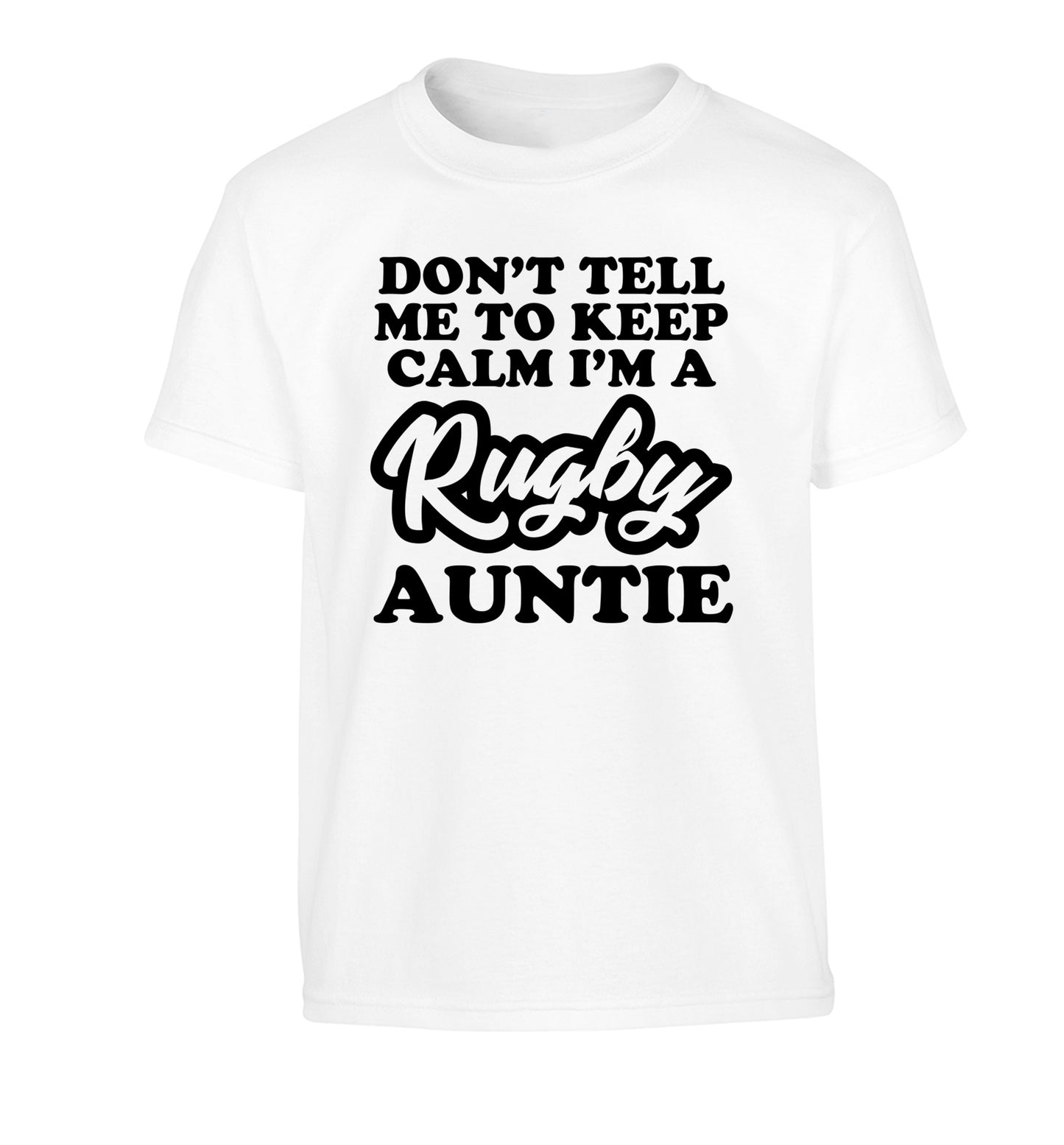 Don't tell me keep calm I'm a rugby auntie Children's white Tshirt 12-13 Years