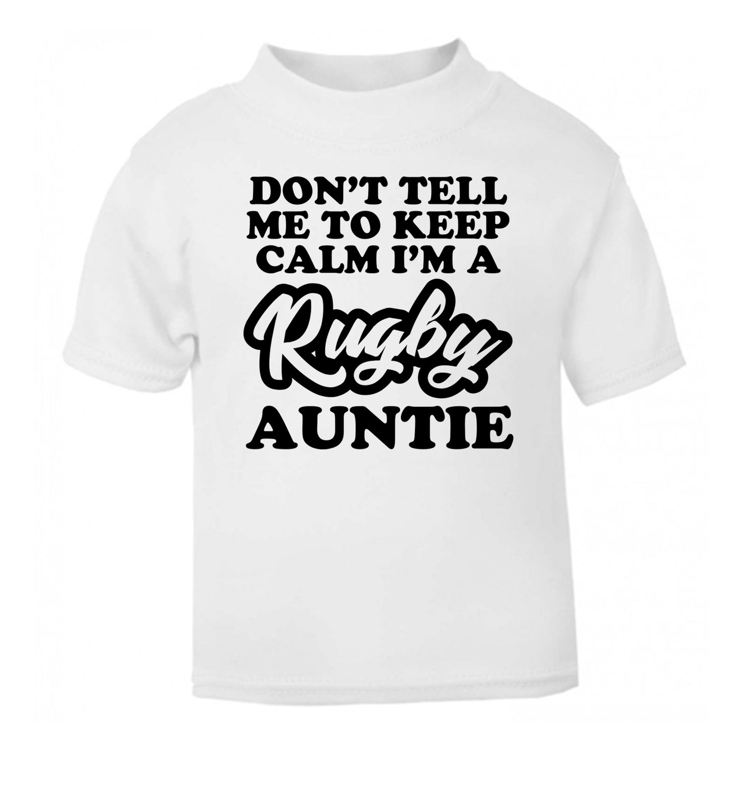 Don't tell me keep calm I'm a rugby auntie white Baby Toddler Tshirt 2 Years