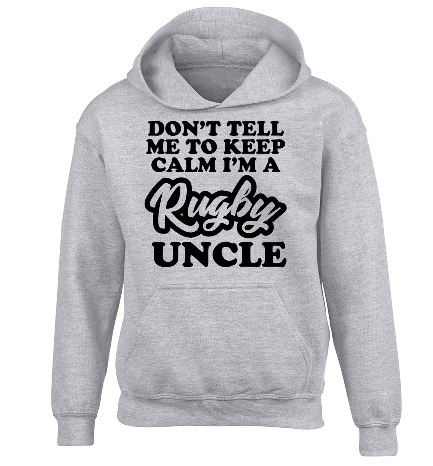Don't tell me to keep calm I'm a rugby uncle children's grey hoodie 12-13 Years