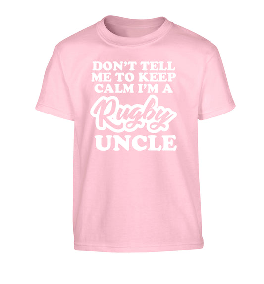 Don't tell me to keep calm I'm a rugby uncle Children's light pink Tshirt 12-13 Years