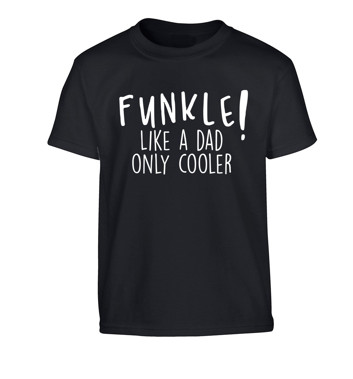 Funkle Like a Dad Only Cooler Children's black Tshirt 12-13 Years