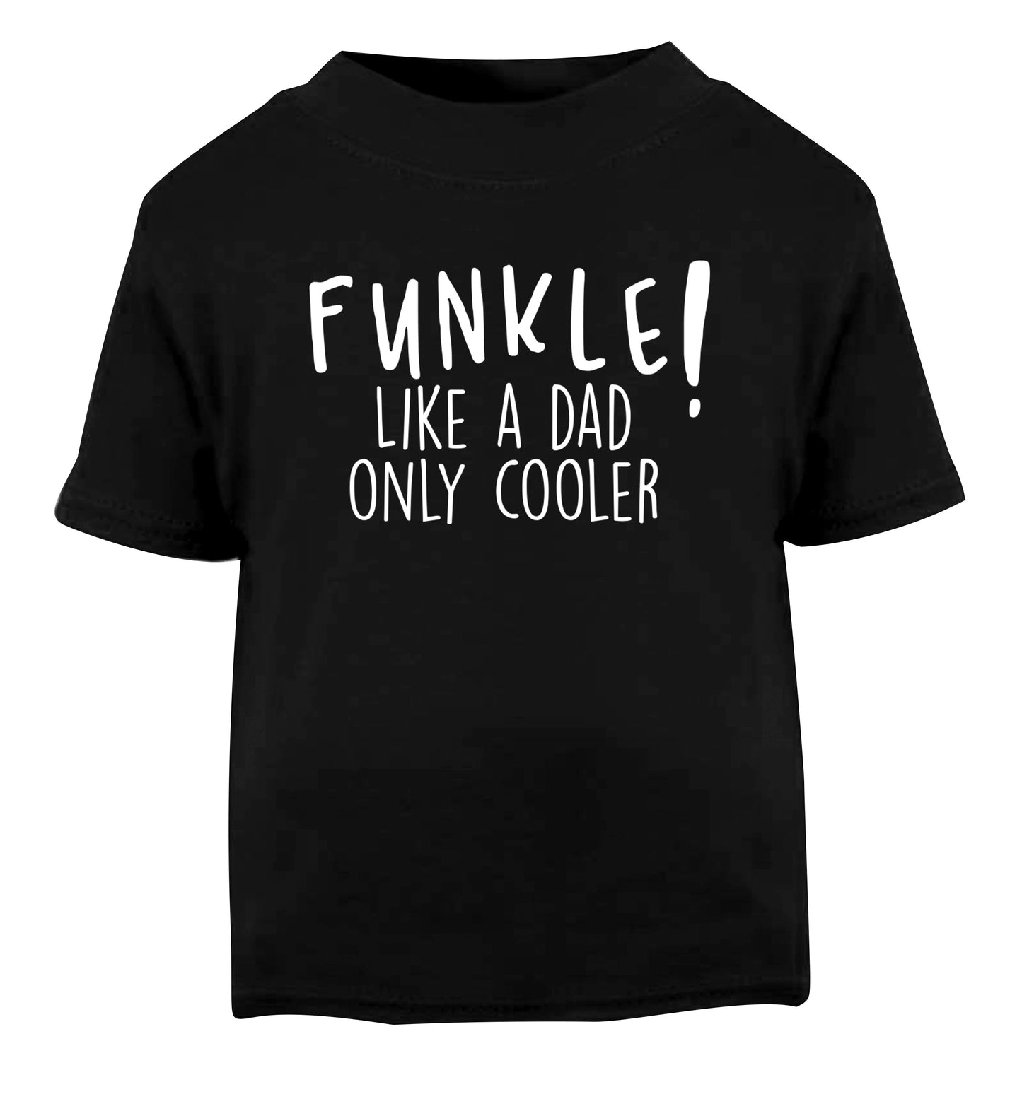 Funkle Like a Dad Only Cooler Black Baby Toddler Tshirt 2 years