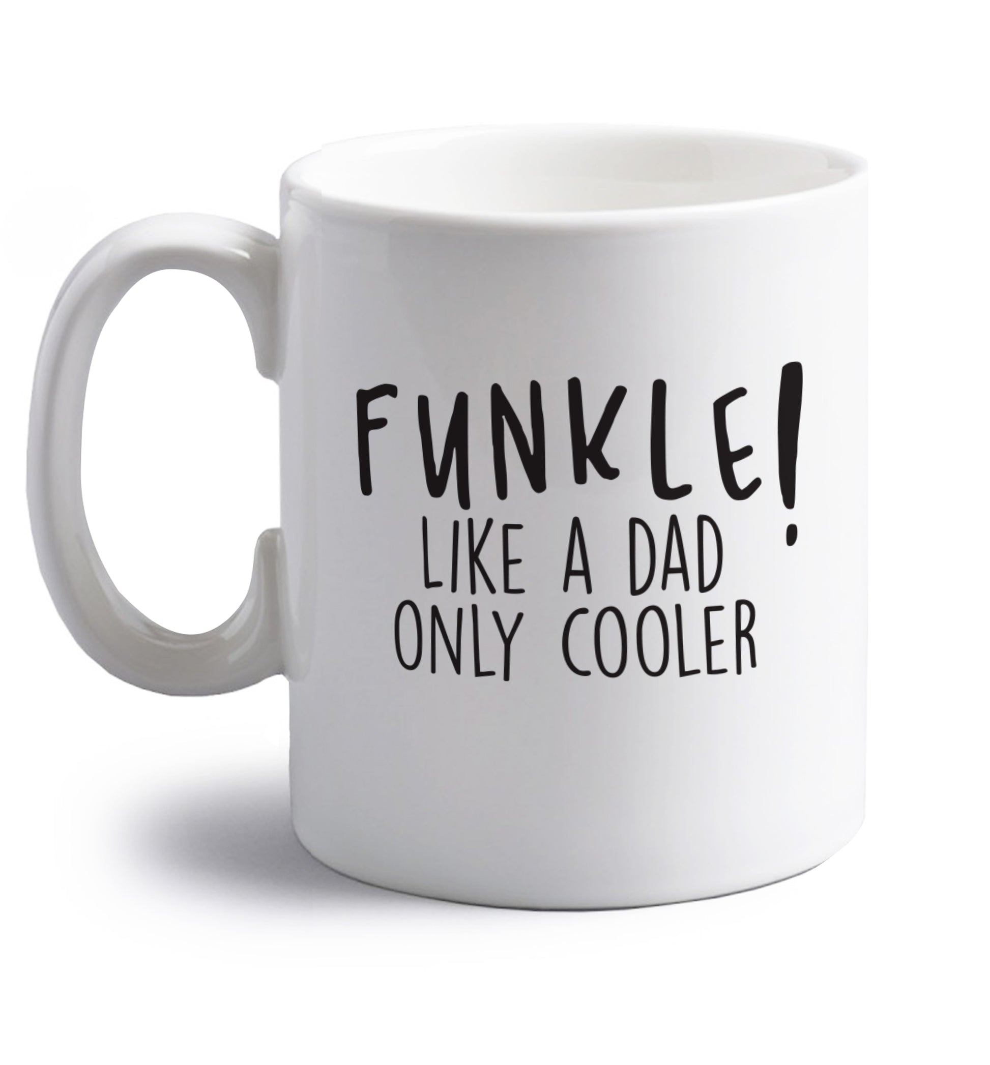 Funkle Like a Dad Only Cooler right handed white ceramic mug 