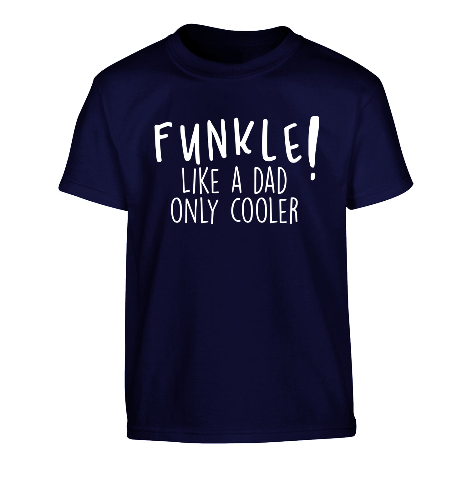 Funkle Like a Dad Only Cooler Children's navy Tshirt 12-13 Years