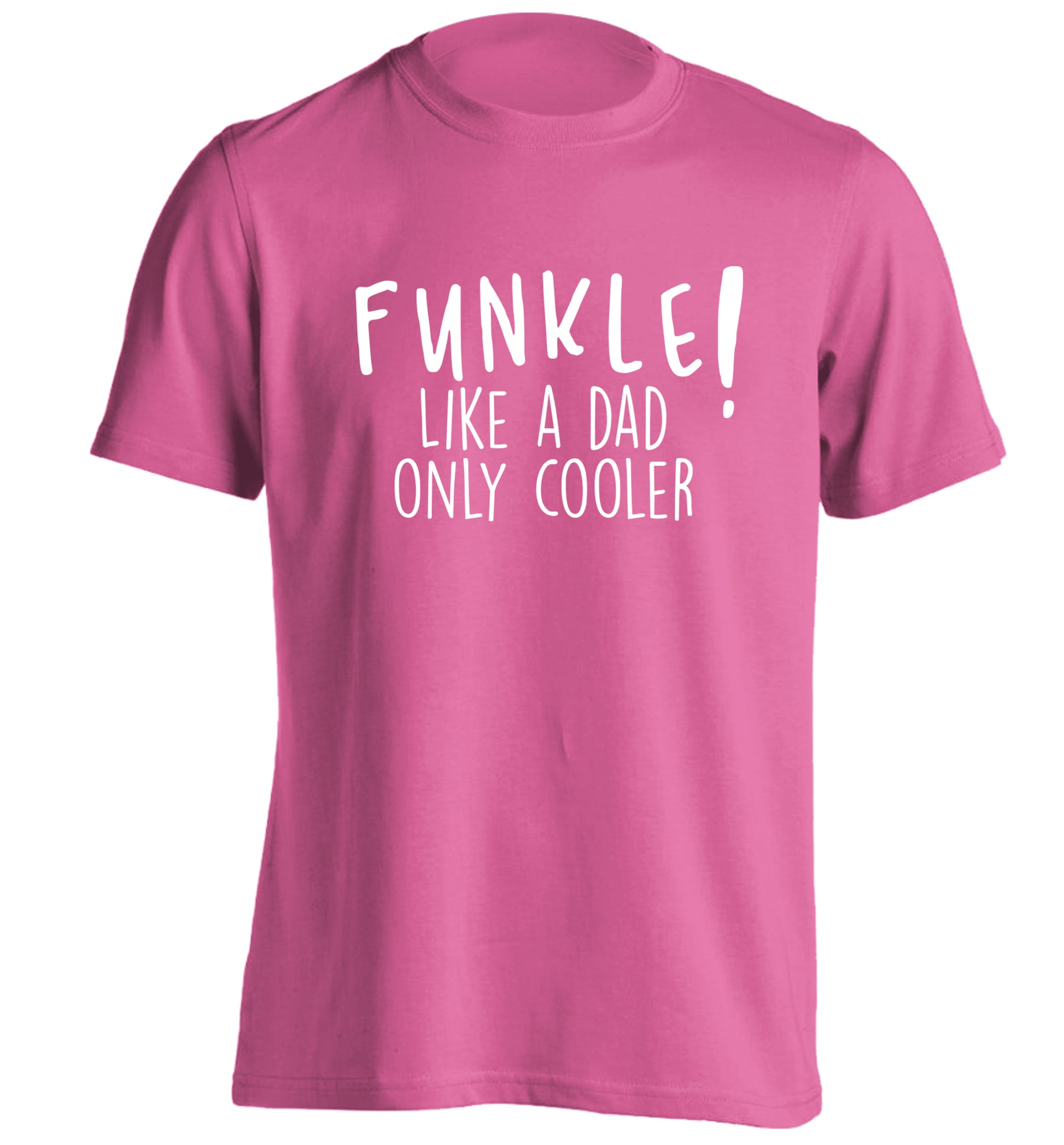 Funkle Like a Dad Only Cooler adults unisex pink Tshirt 2XL