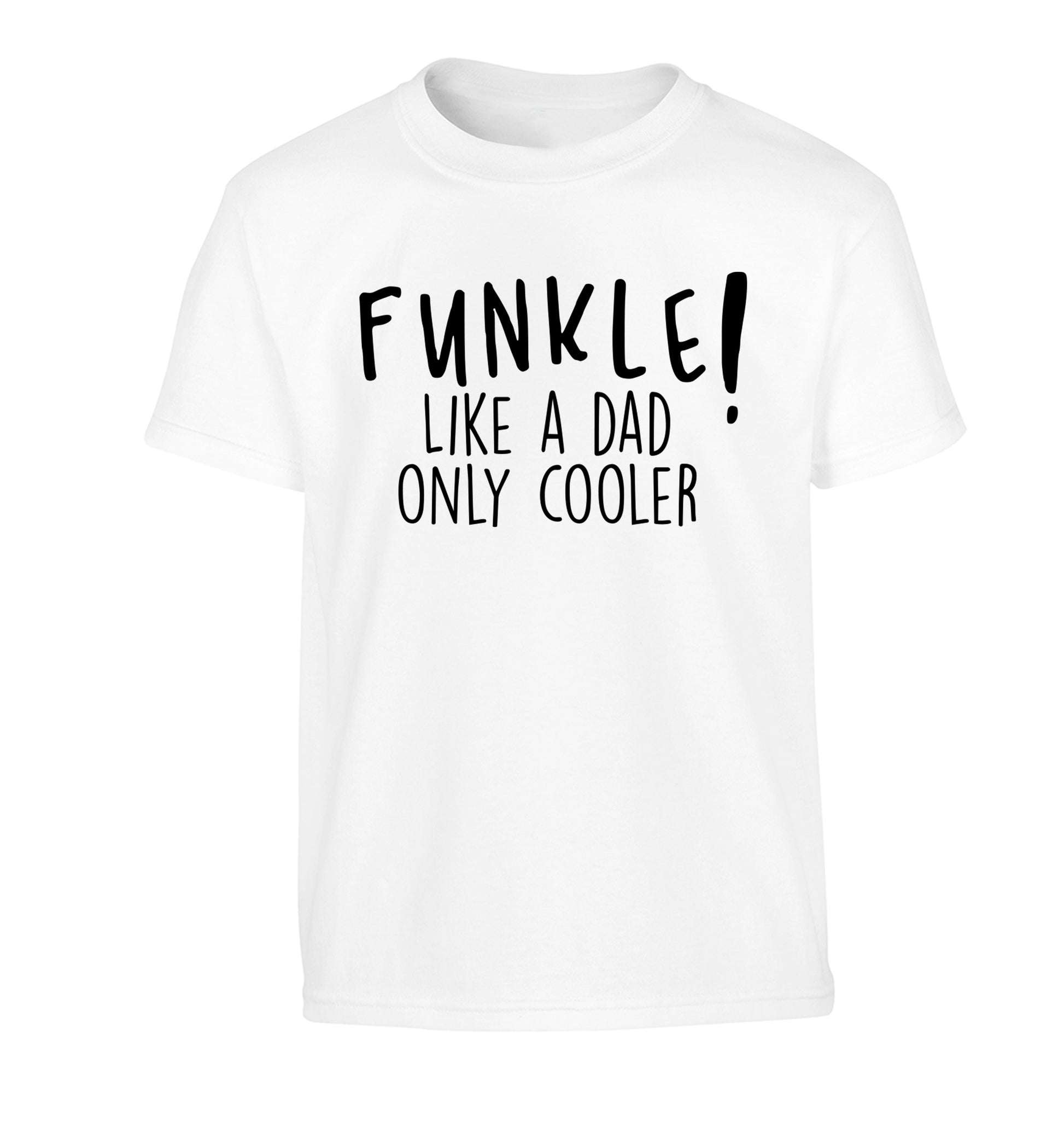 Funkle Like a Dad Only Cooler Children's white Tshirt 12-13 Years
