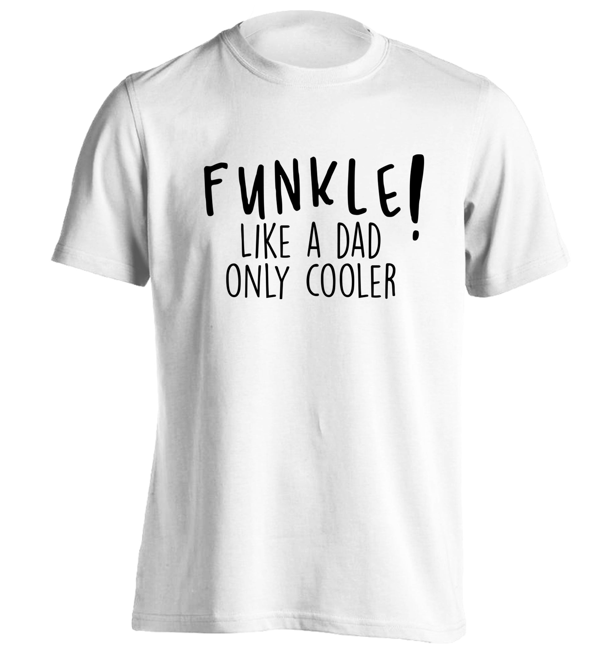 Funkle Like a Dad Only Cooler adults unisex white Tshirt 2XL