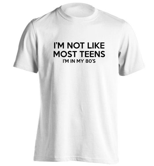 I'm not like most teens (I'm in my 80's) adults unisex white Tshirt 2XL