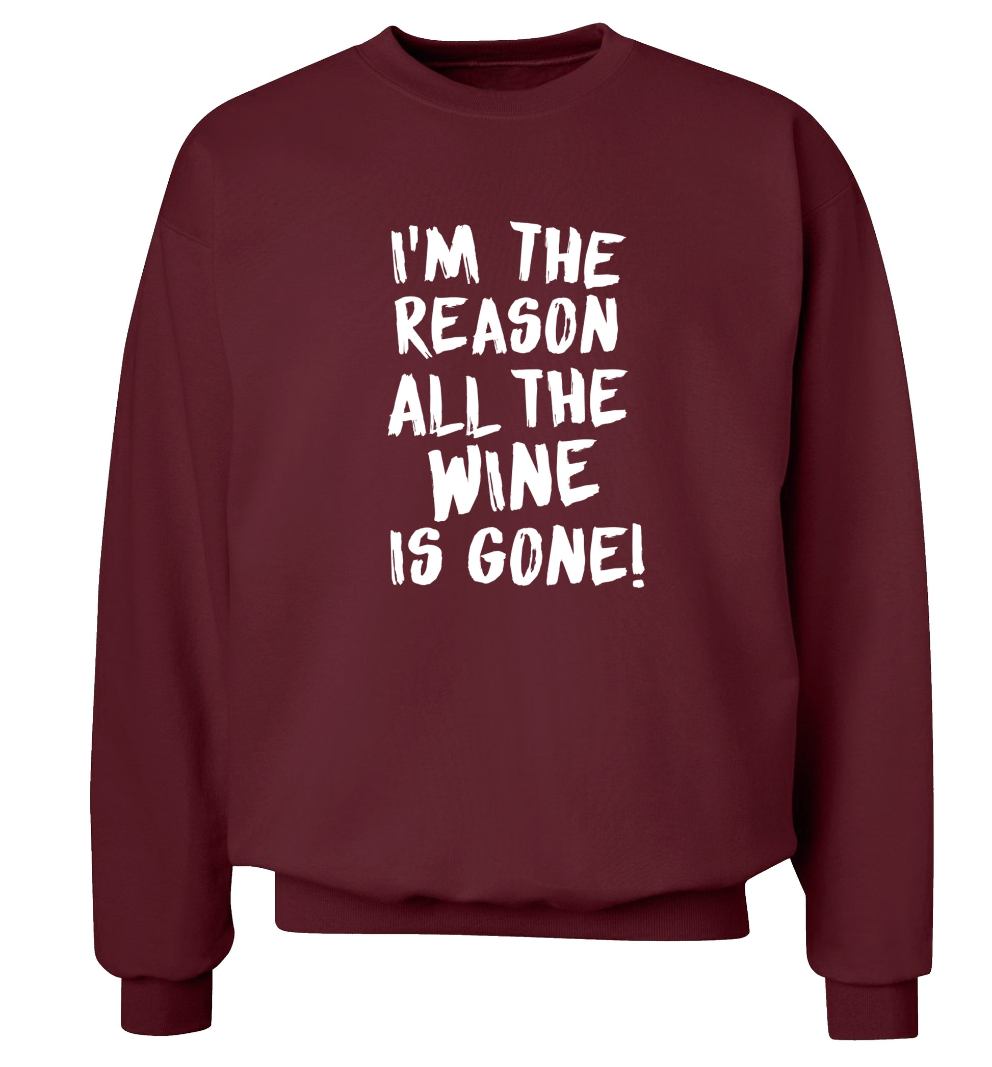 I'm the reason all the wine is gone Adult's unisex maroon Sweater 2XL