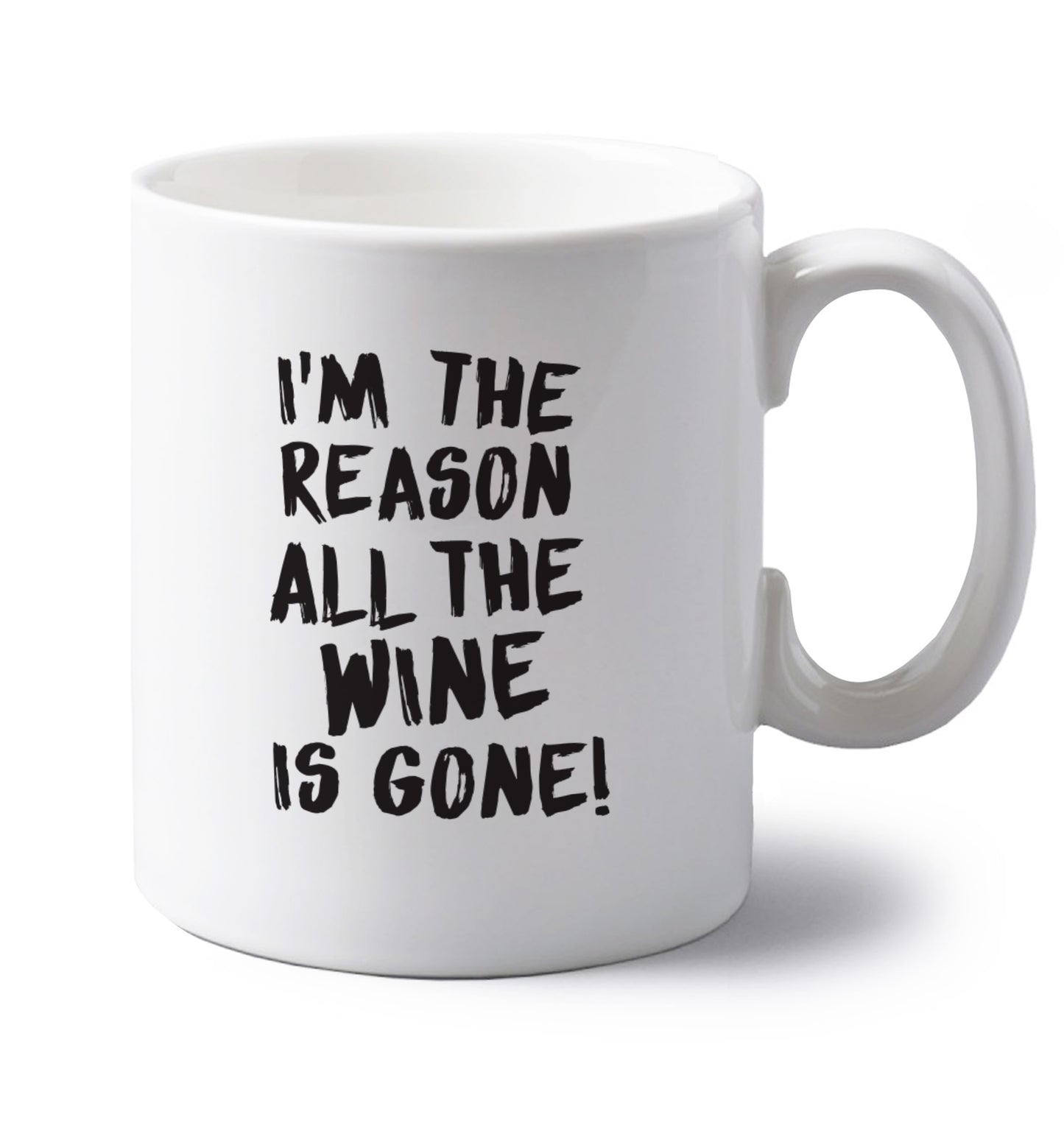 I'm the reason all the wine is gone left handed white ceramic mug 
