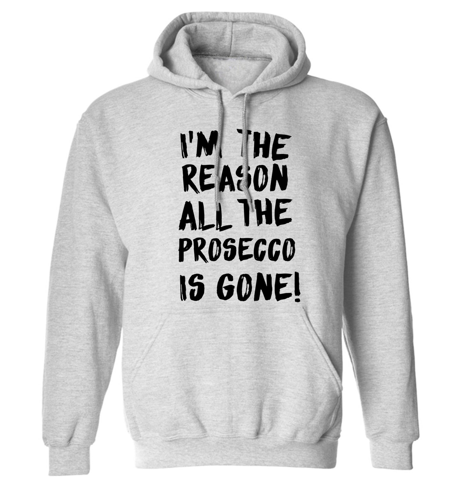 I'm the reason all the prosecco is gone adults unisex grey hoodie 2XL