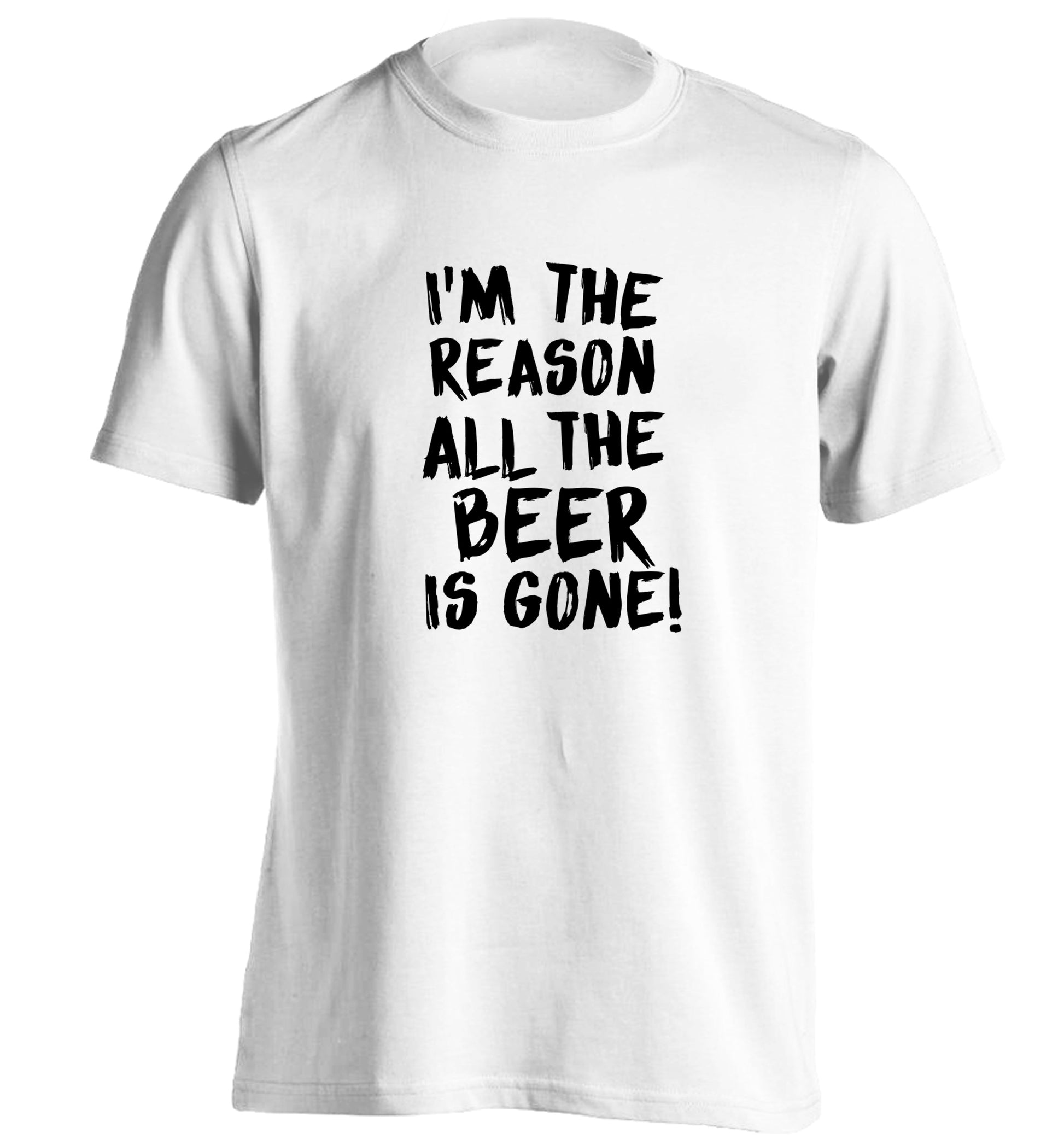 I'm the reason all the beer is gone adults unisex white Tshirt 2XL