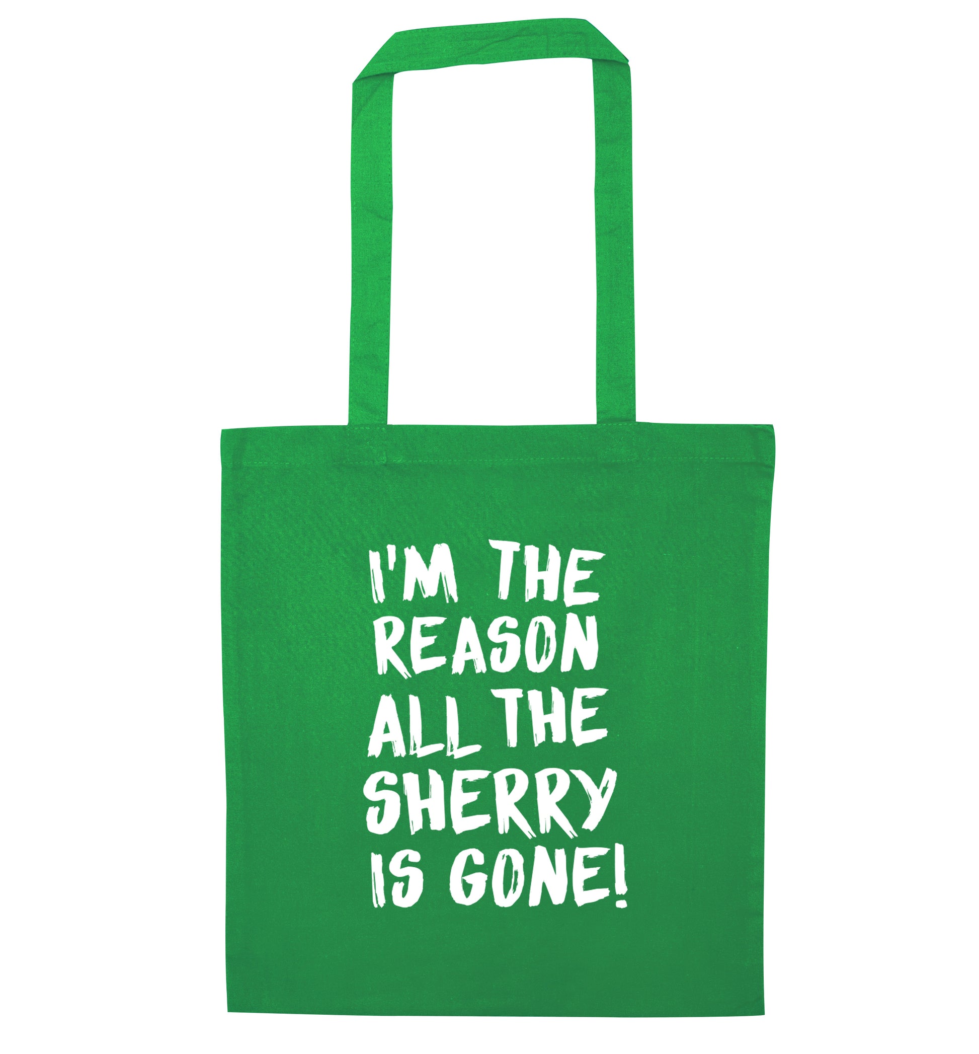 I'm the reason all the sherry is gone green tote bag