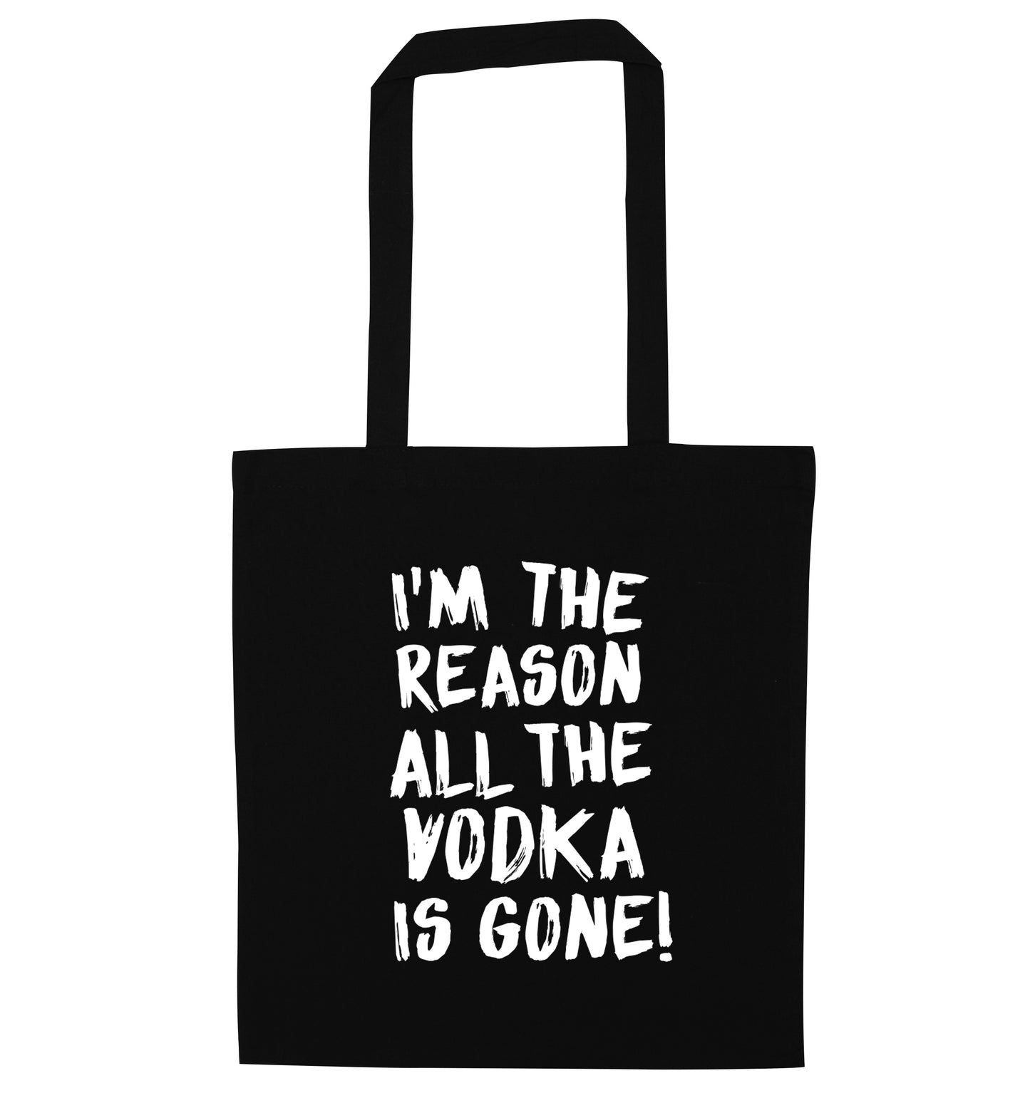 I'm the reason all the tequila is gone black tote bag