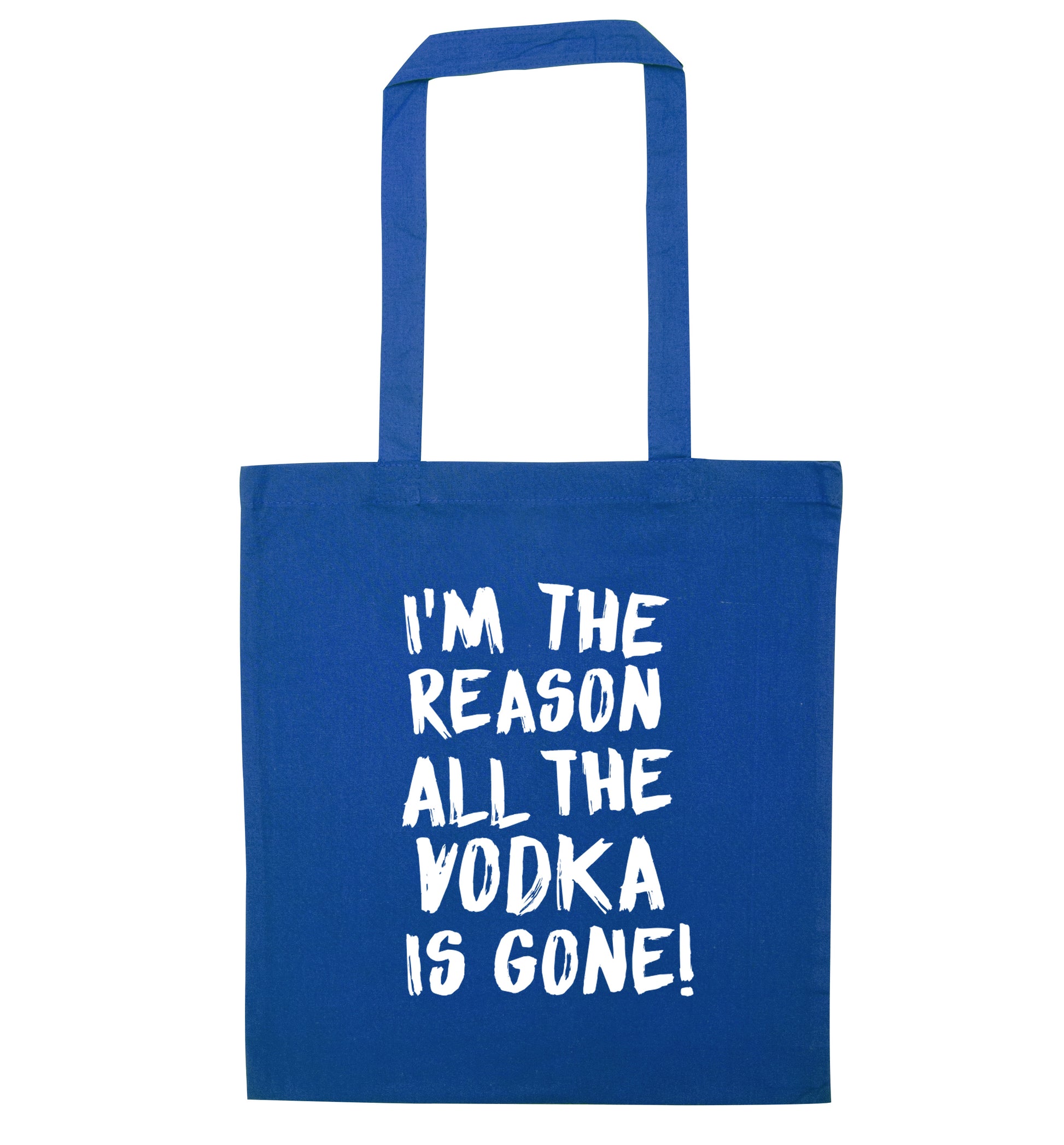 I'm the reason all the tequila is gone blue tote bag