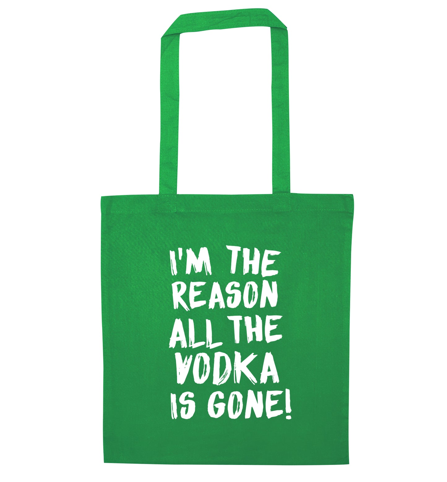 I'm the reason all the tequila is gone green tote bag