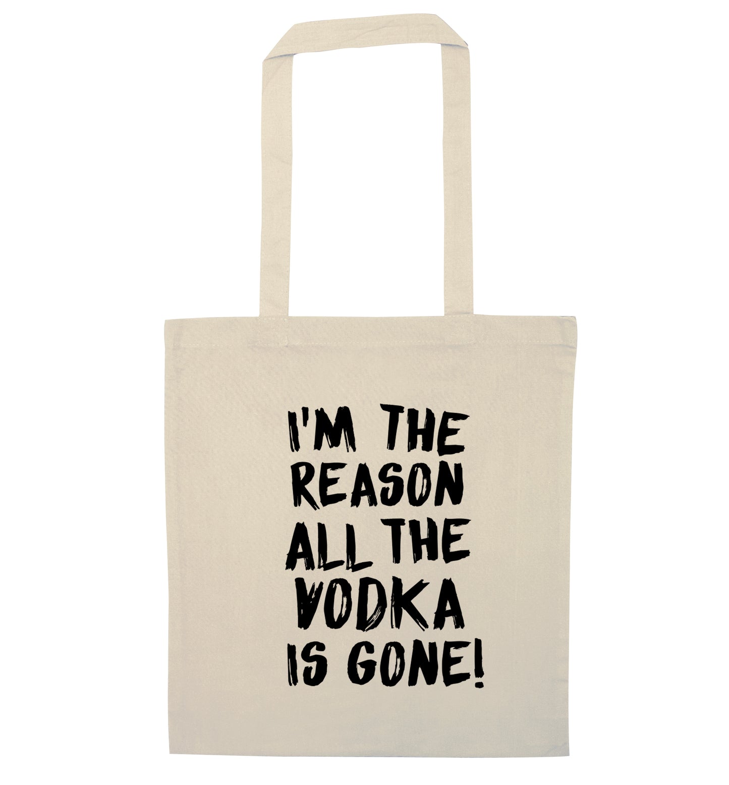 I'm the reason all the tequila is gone natural tote bag