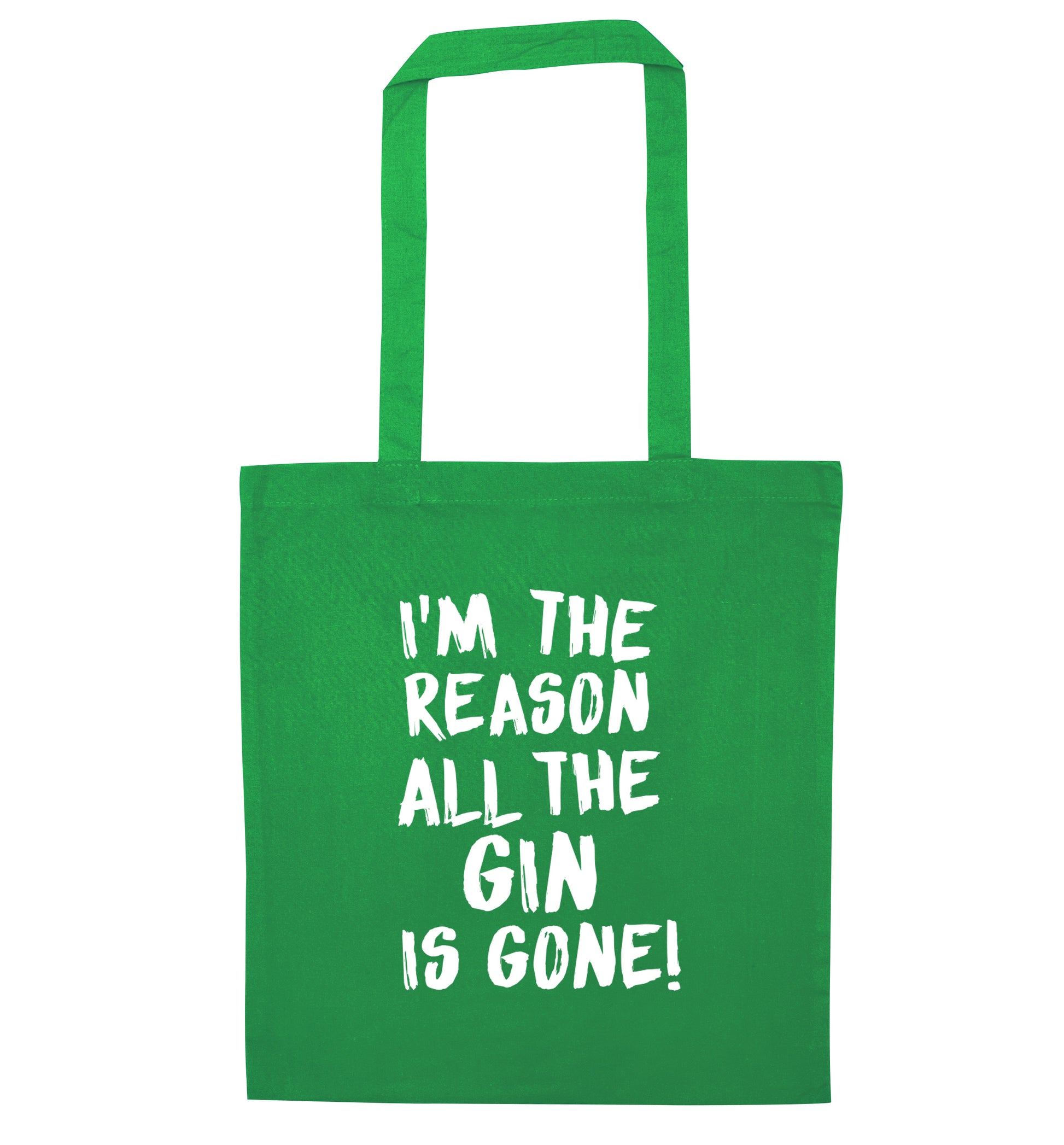 I'm the reason all the gin is gone green tote bag