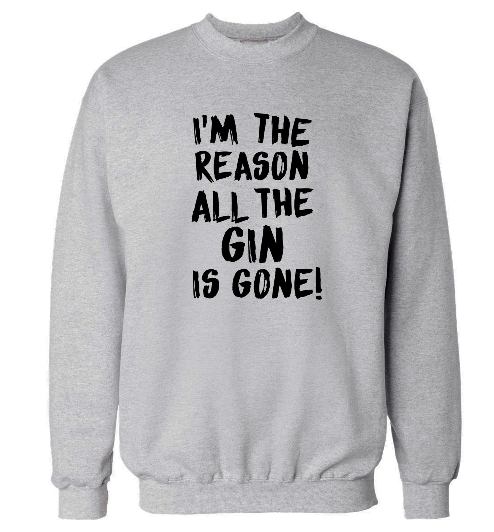 I'm the reason all the gin is gone Adult's unisex grey Sweater 2XL
