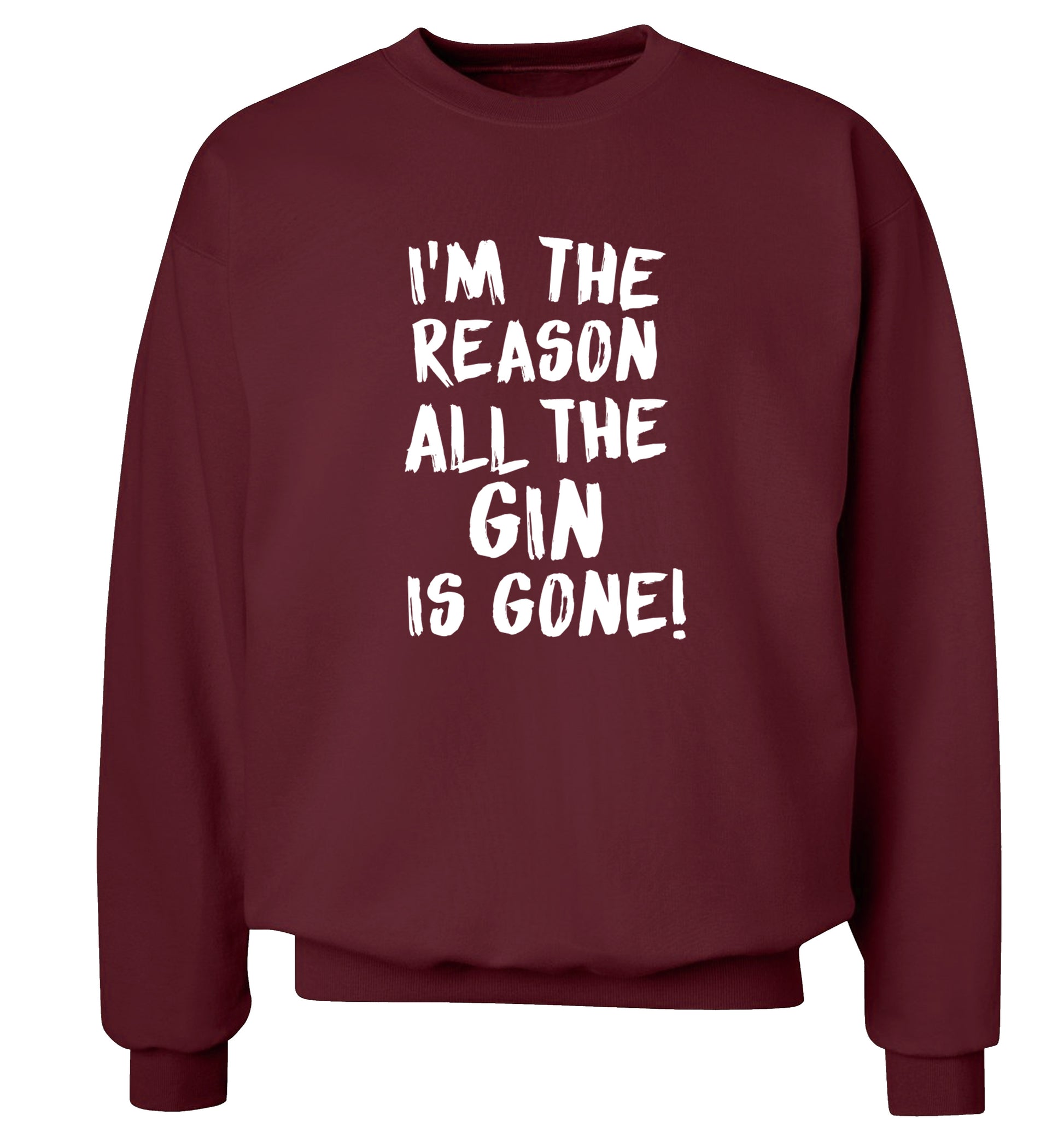 I'm the reason all the gin is gone Adult's unisex maroon Sweater 2XL