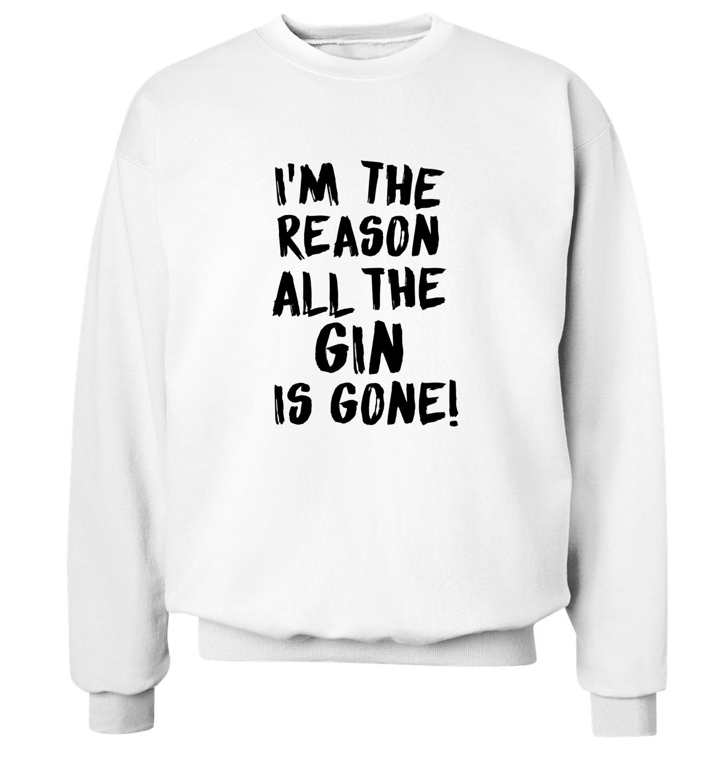 I'm the reason all the gin is gone Adult's unisex white Sweater 2XL