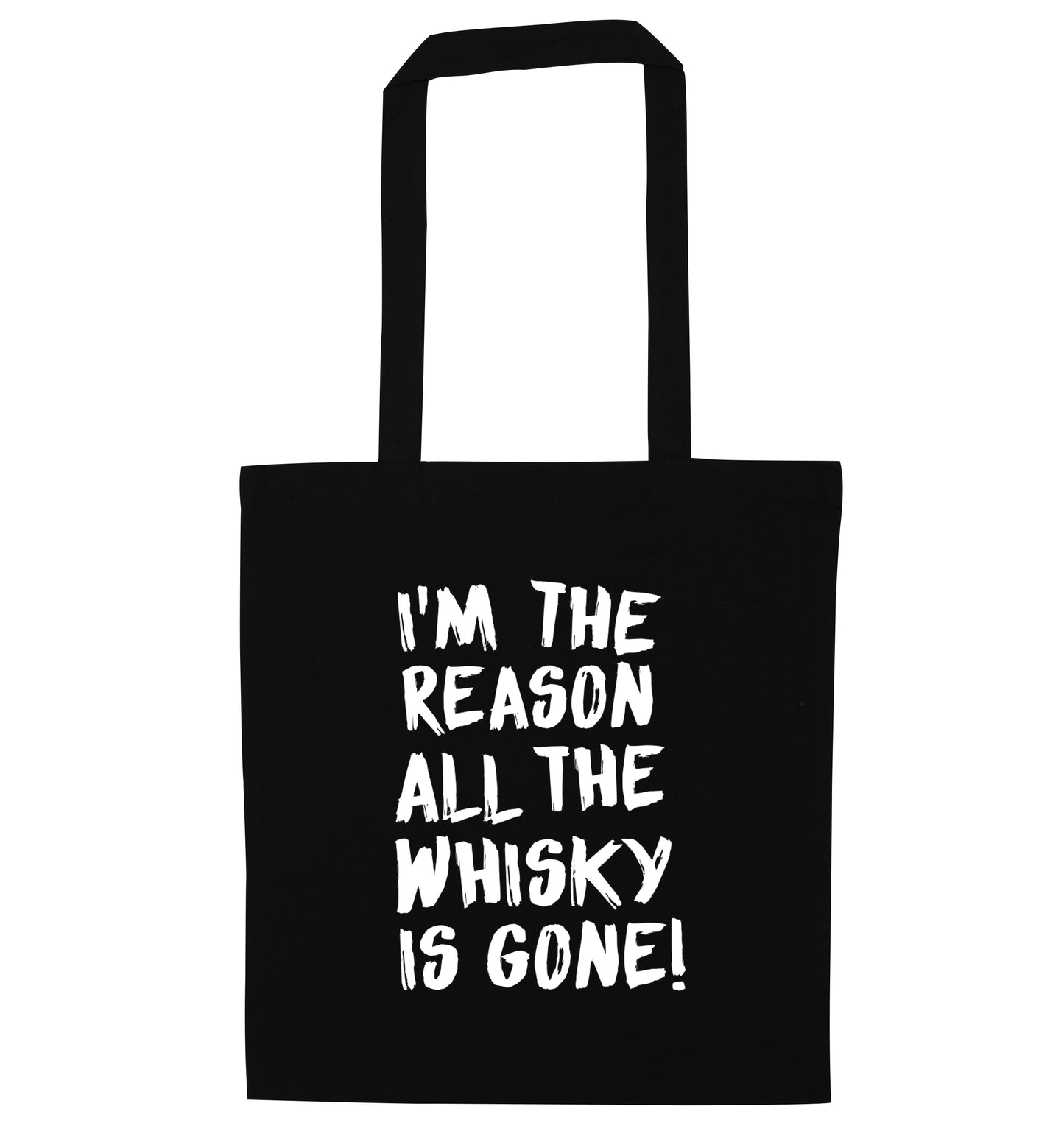 I'm the reason all the whisky is gone black tote bag