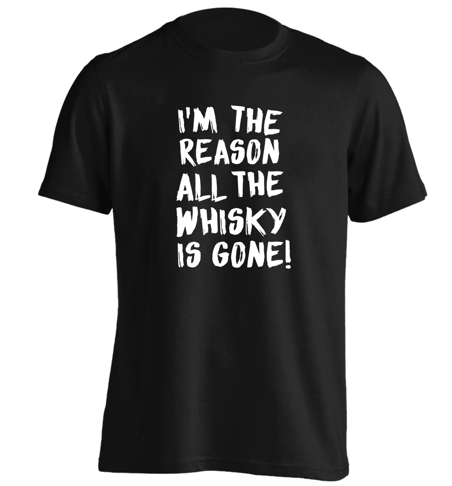 I'm the reason all the whisky is gone adults unisex black Tshirt 2XL