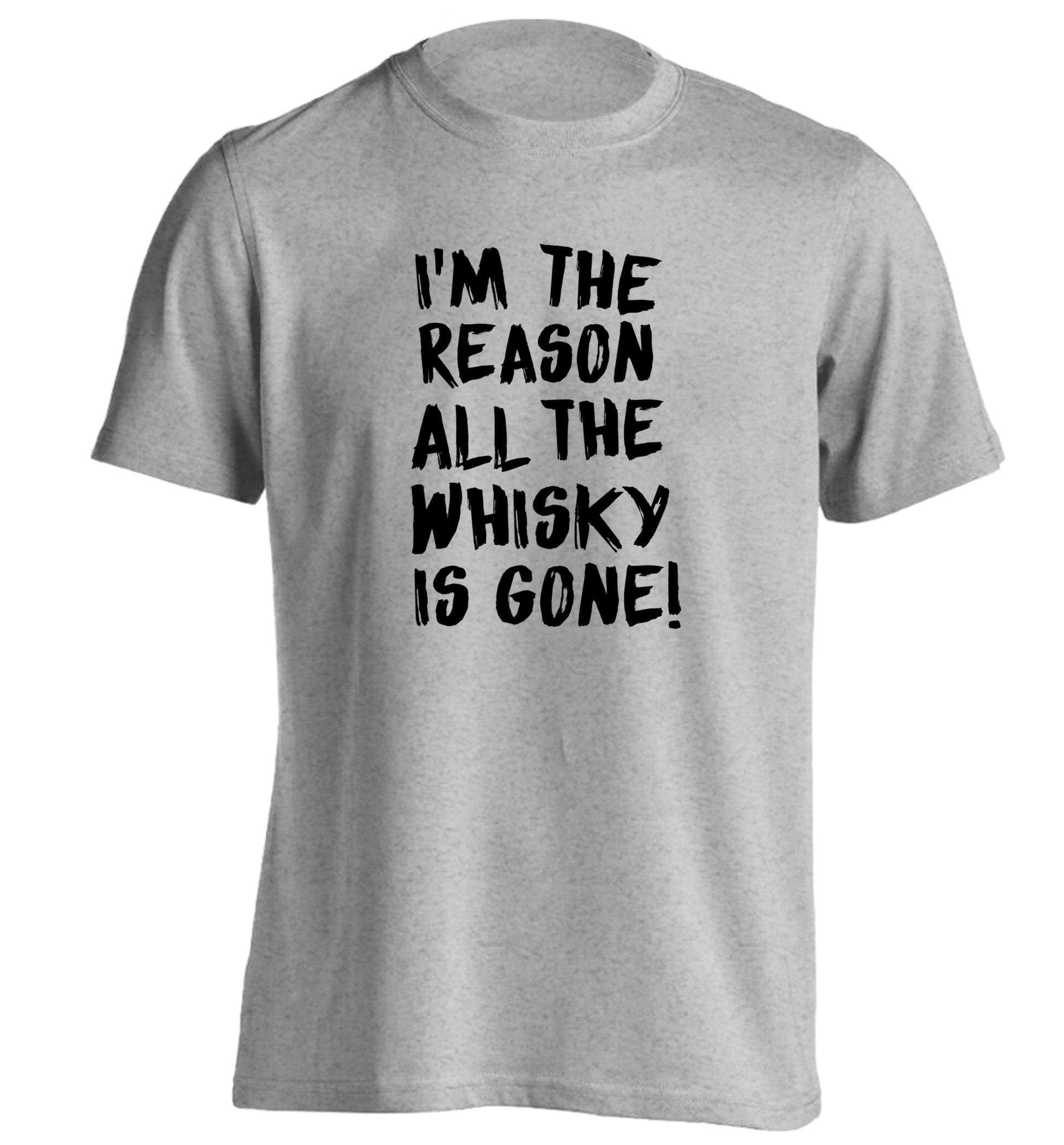 I'm the reason all the whisky is gone adults unisex grey Tshirt 2XL