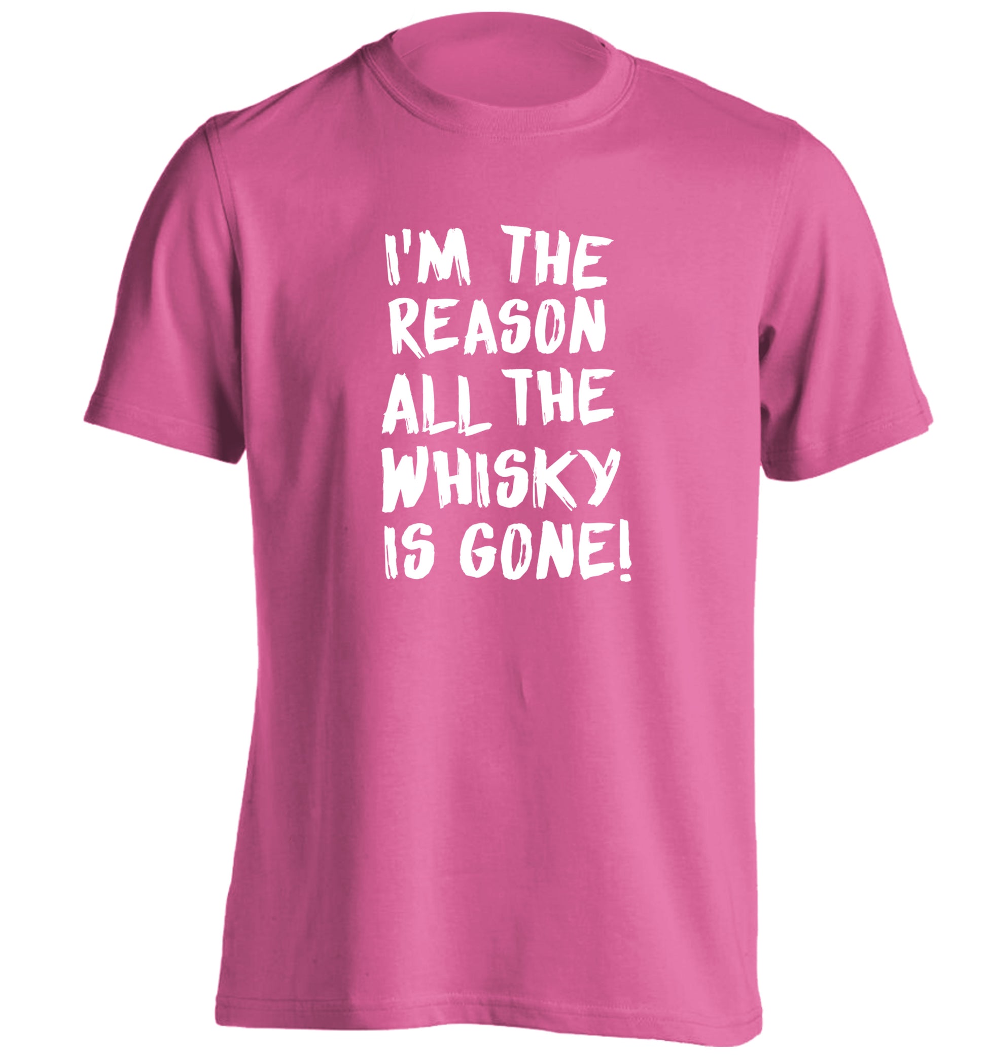 I'm the reason all the whisky is gone adults unisex pink Tshirt 2XL