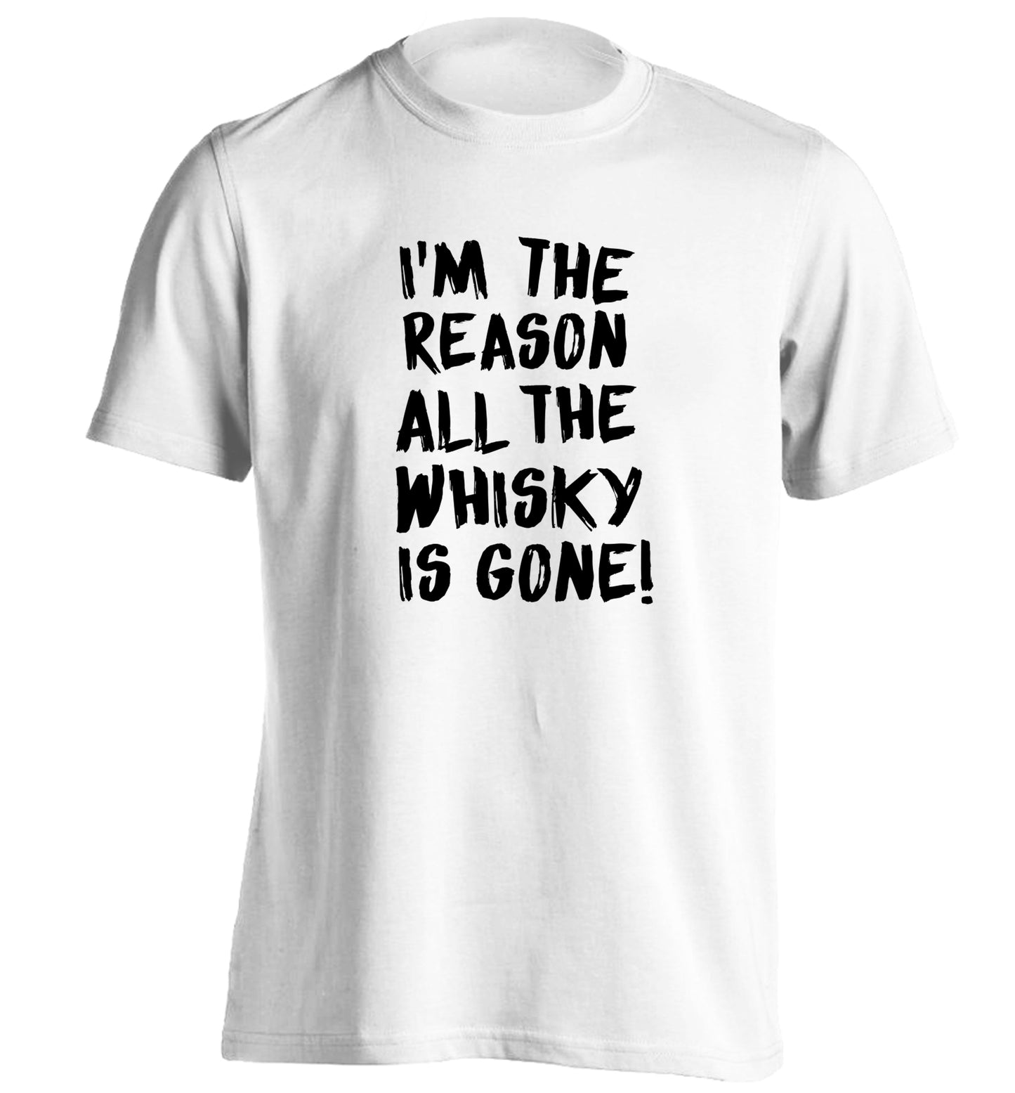 I'm the reason all the whisky is gone adults unisex white Tshirt 2XL