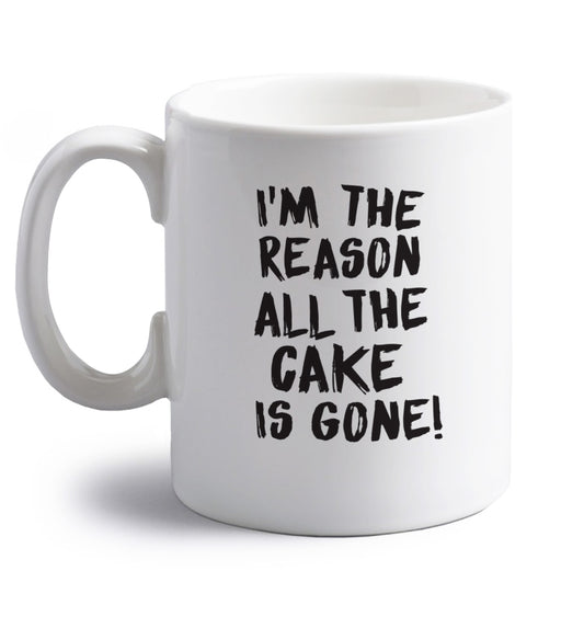 I'm the reason all the cake is gone right handed white ceramic mug 