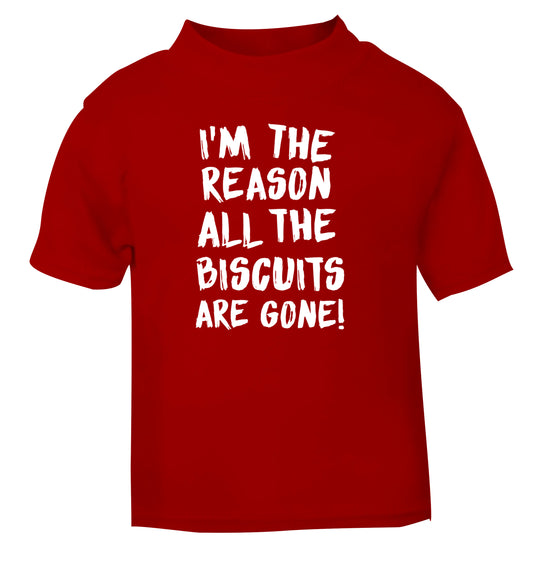 I'm the reason why all the biscuits are gone red Baby Toddler Tshirt 2 Years