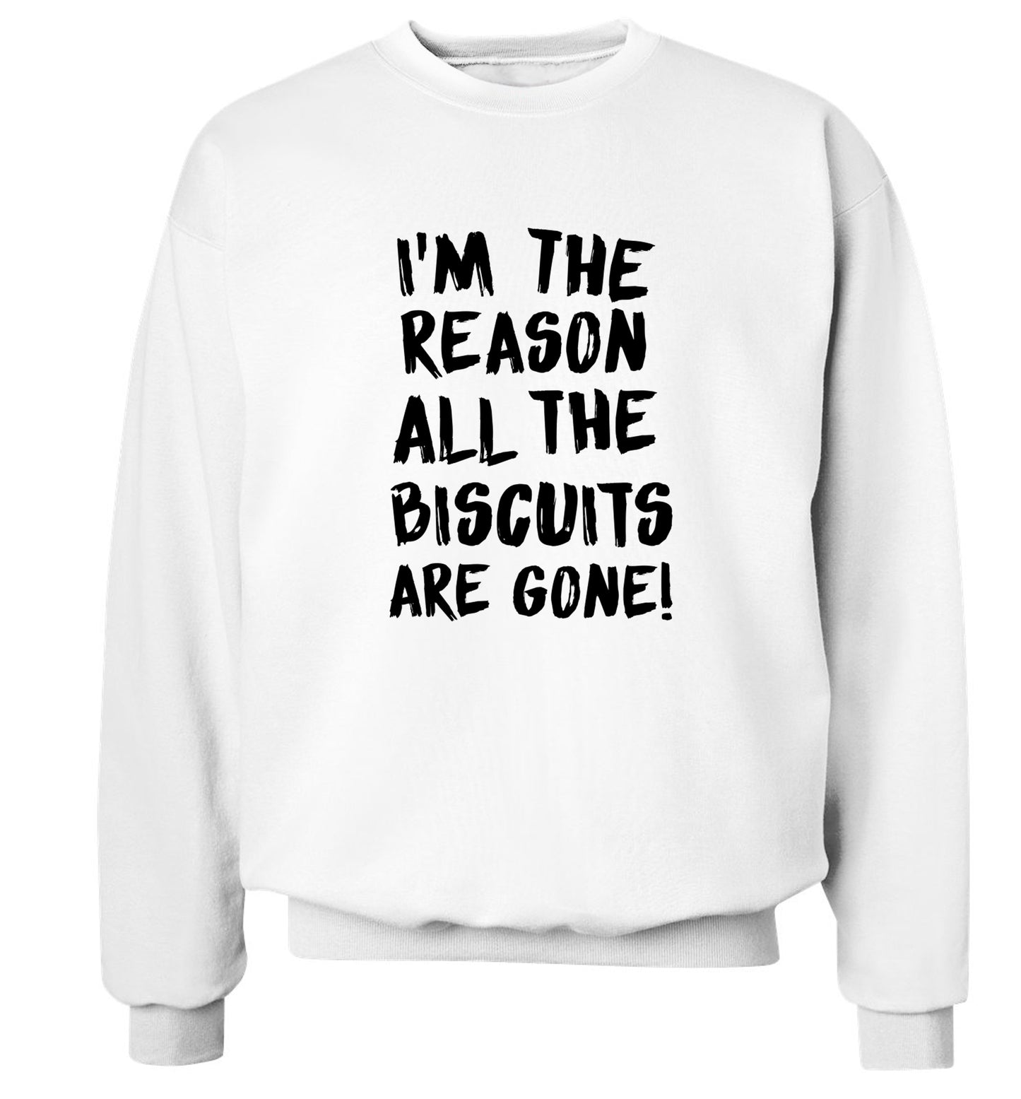 I'm the reason why all the biscuits are gone Adult's unisex white Sweater 2XL