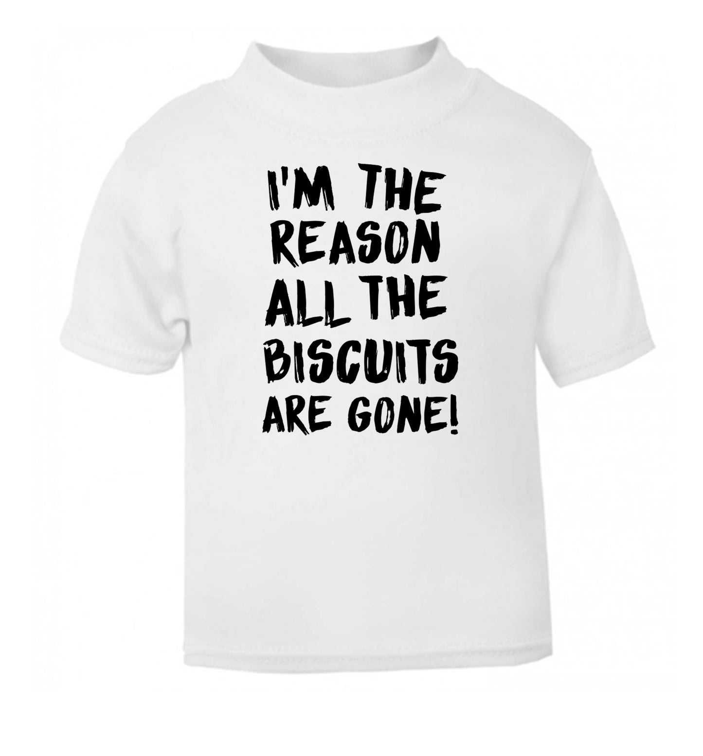 I'm the reason why all the biscuits are gone white Baby Toddler Tshirt 2 Years