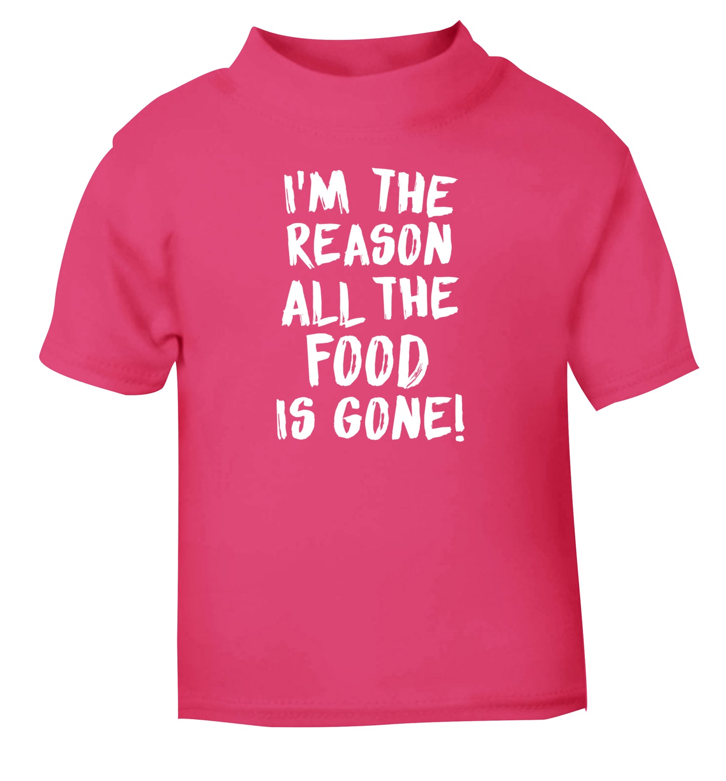 I'm the reason why all the food is gone pink Baby Toddler Tshirt 2 Years