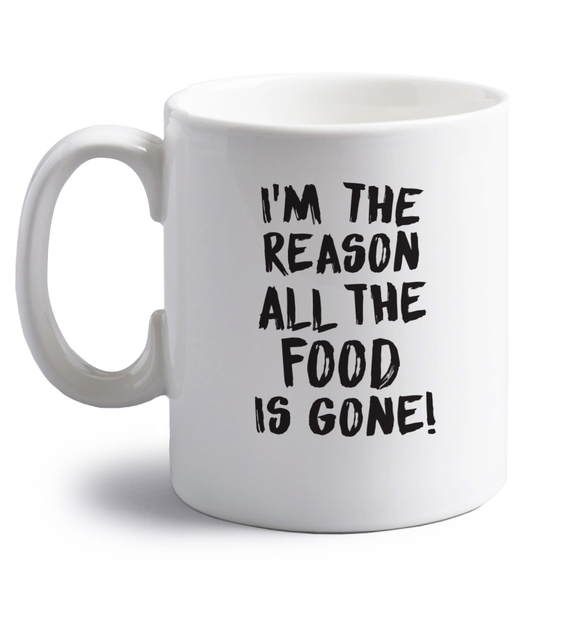 I'm the reason why all the food is gone right handed white ceramic mug 