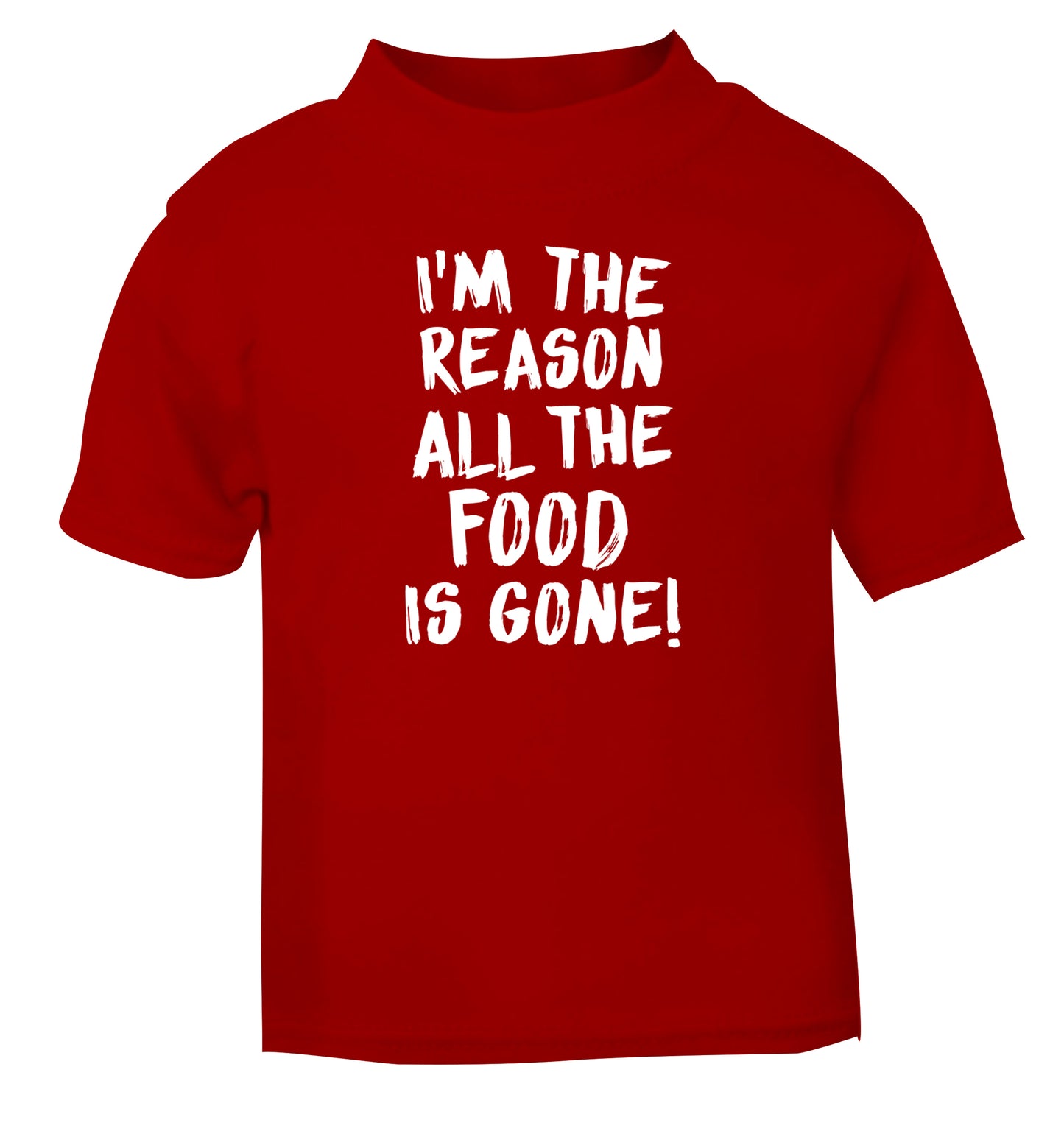 I'm the reason why all the food is gone red Baby Toddler Tshirt 2 Years