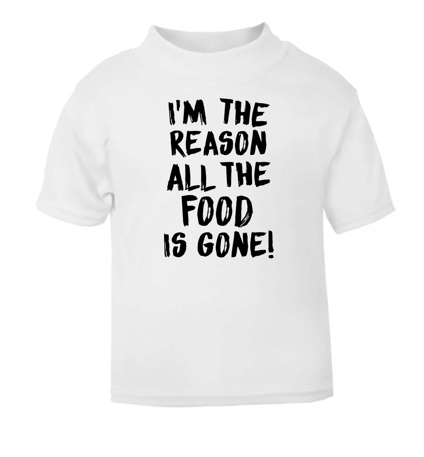 I'm the reason why all the food is gone white Baby Toddler Tshirt 2 Years