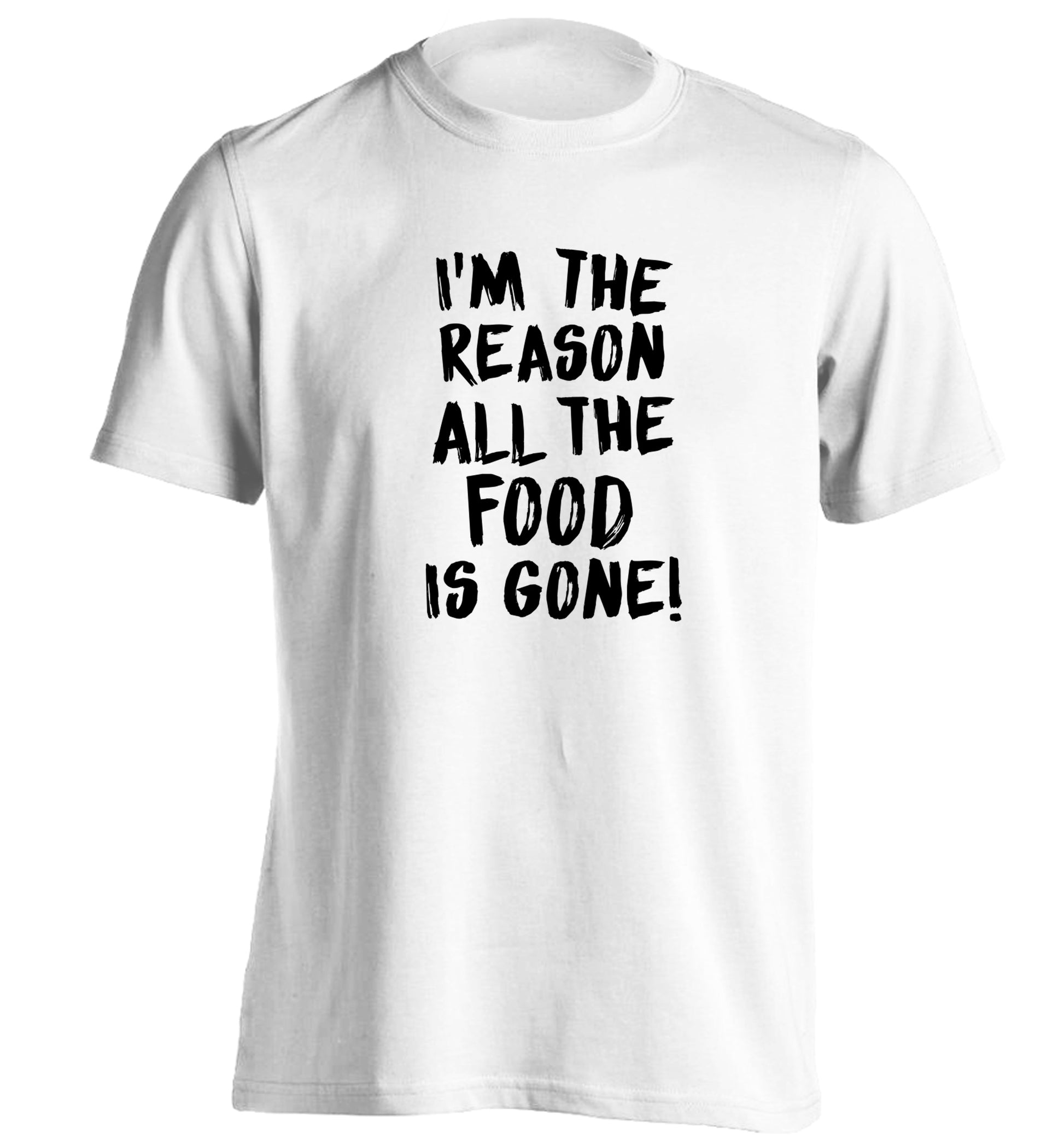 I'm the reason why all the food is gone adults unisex white Tshirt 2XL