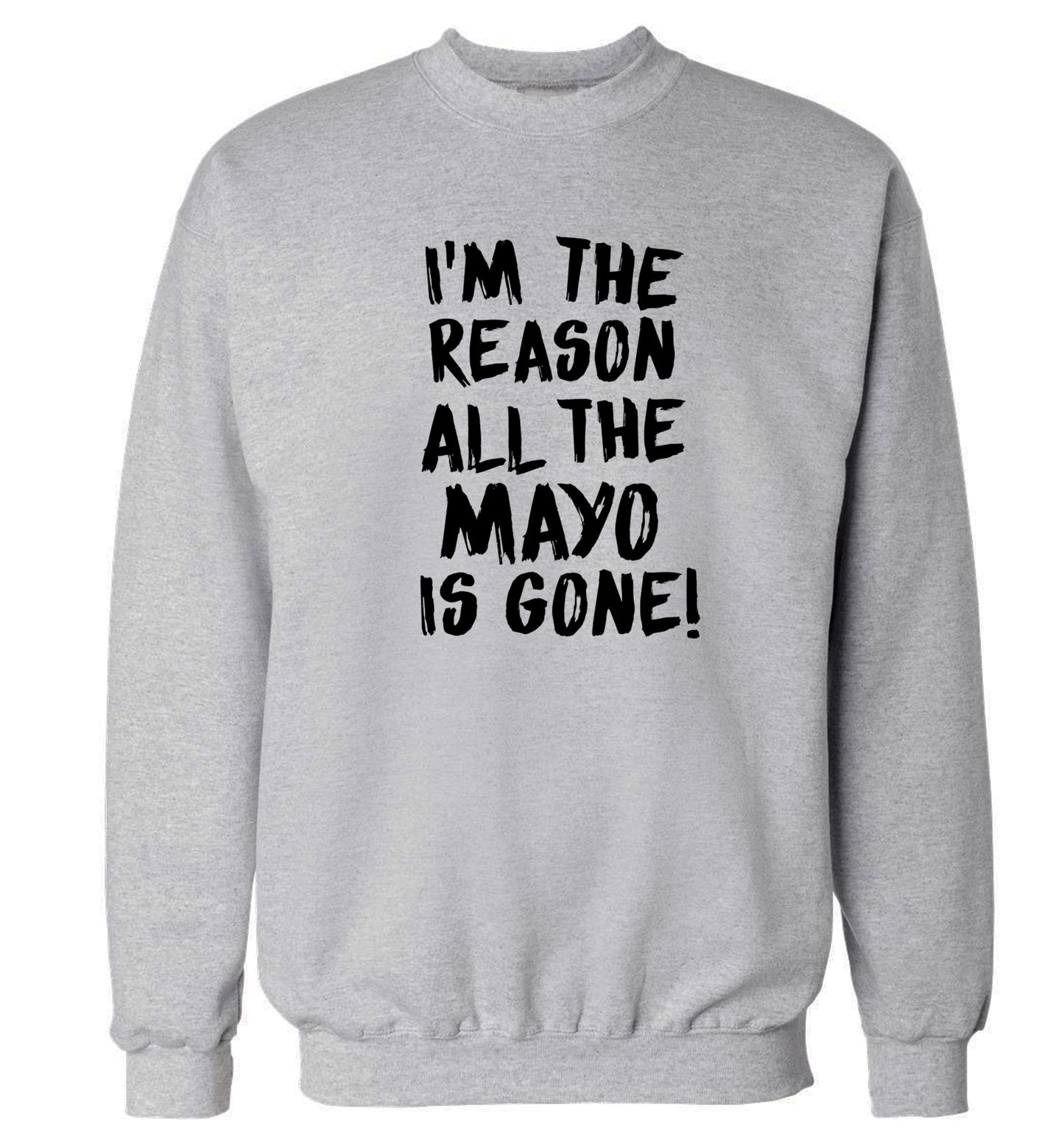 I'm the reason why all the mayo is gone Adult's unisex grey Sweater 2XL