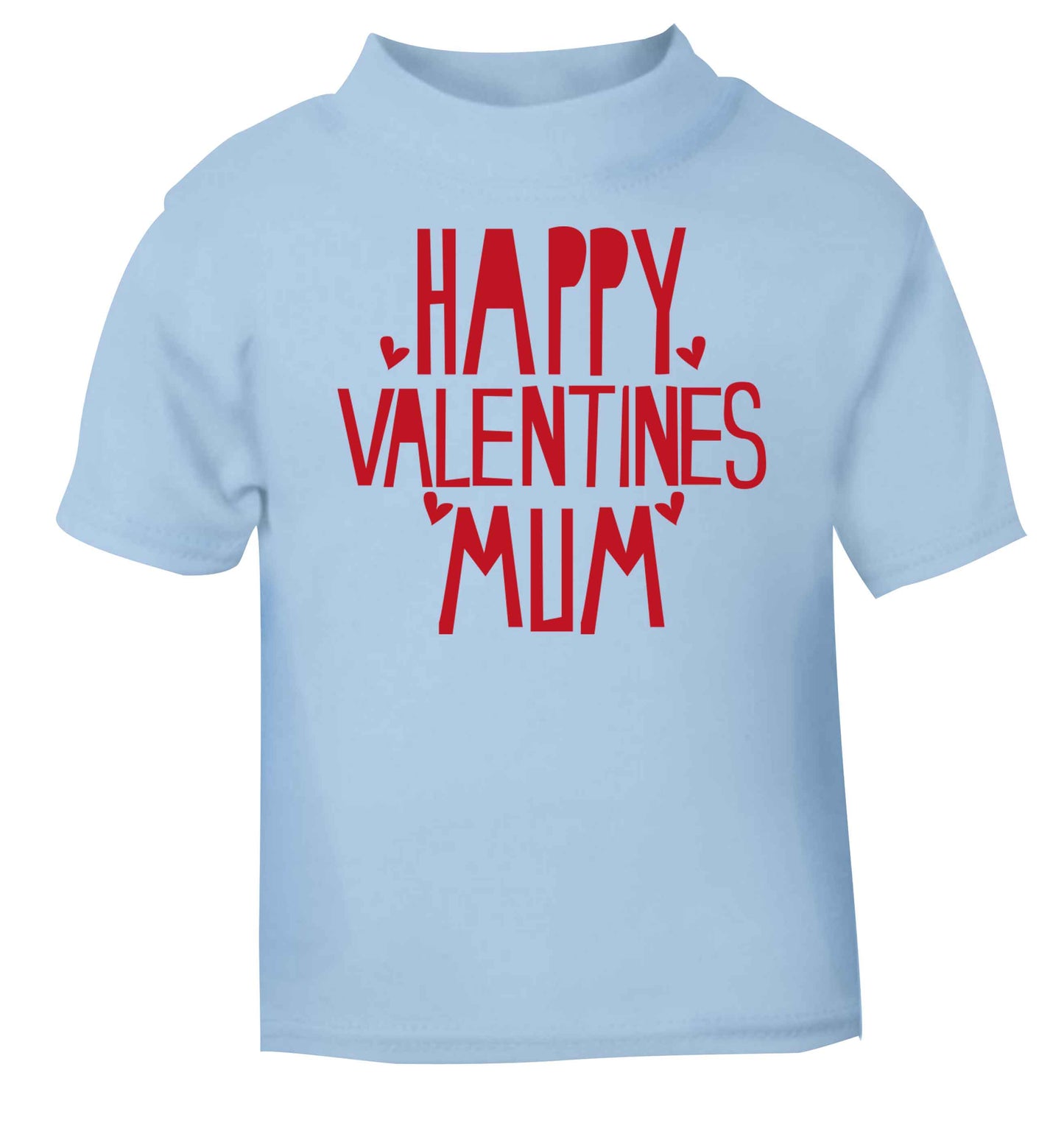 Happy valentines mum light blue baby toddler Tshirt 2 Years